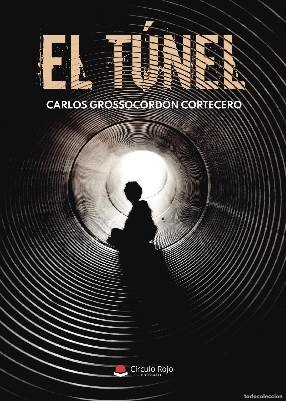Libros: El t&uacute;nel - Carlos Grossocord&oacute;n Cortecero - Foto 1