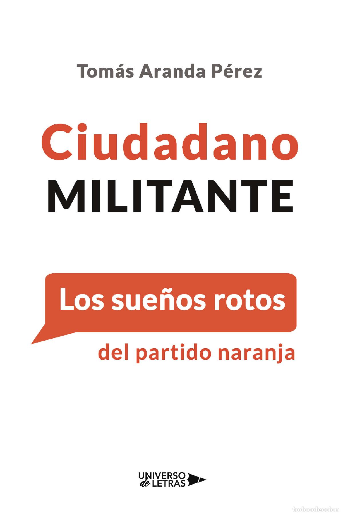 Livros: Ciudadano militante - Los sue&ntilde;os rotos del partido naranja - Tom&aacute;s Aranda P&eacute;rez