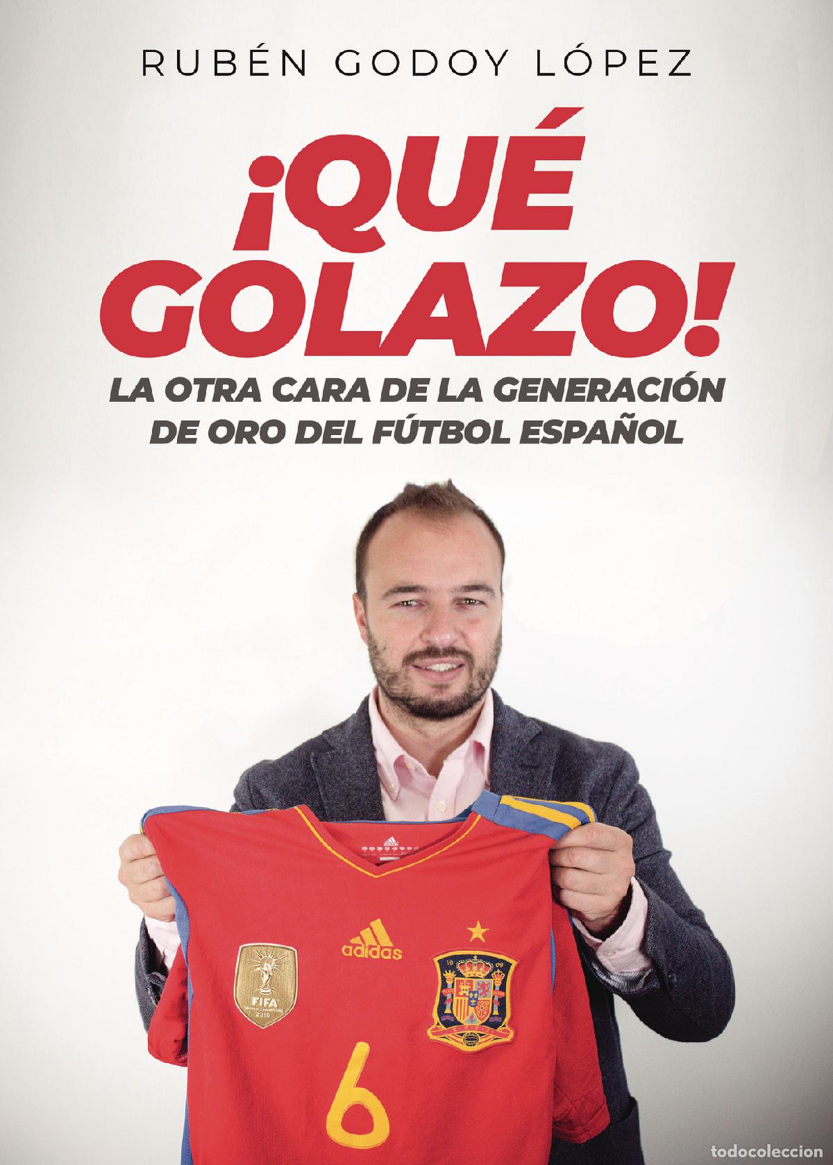 Livros: &iexcl;Qu&eacute; Golazo! - La otra cara de la Generaci&oacute;n de Oro del f&uacute;tbol espa&ntilde;ol - Rub&eacute;n Godoy L&oacute;pez