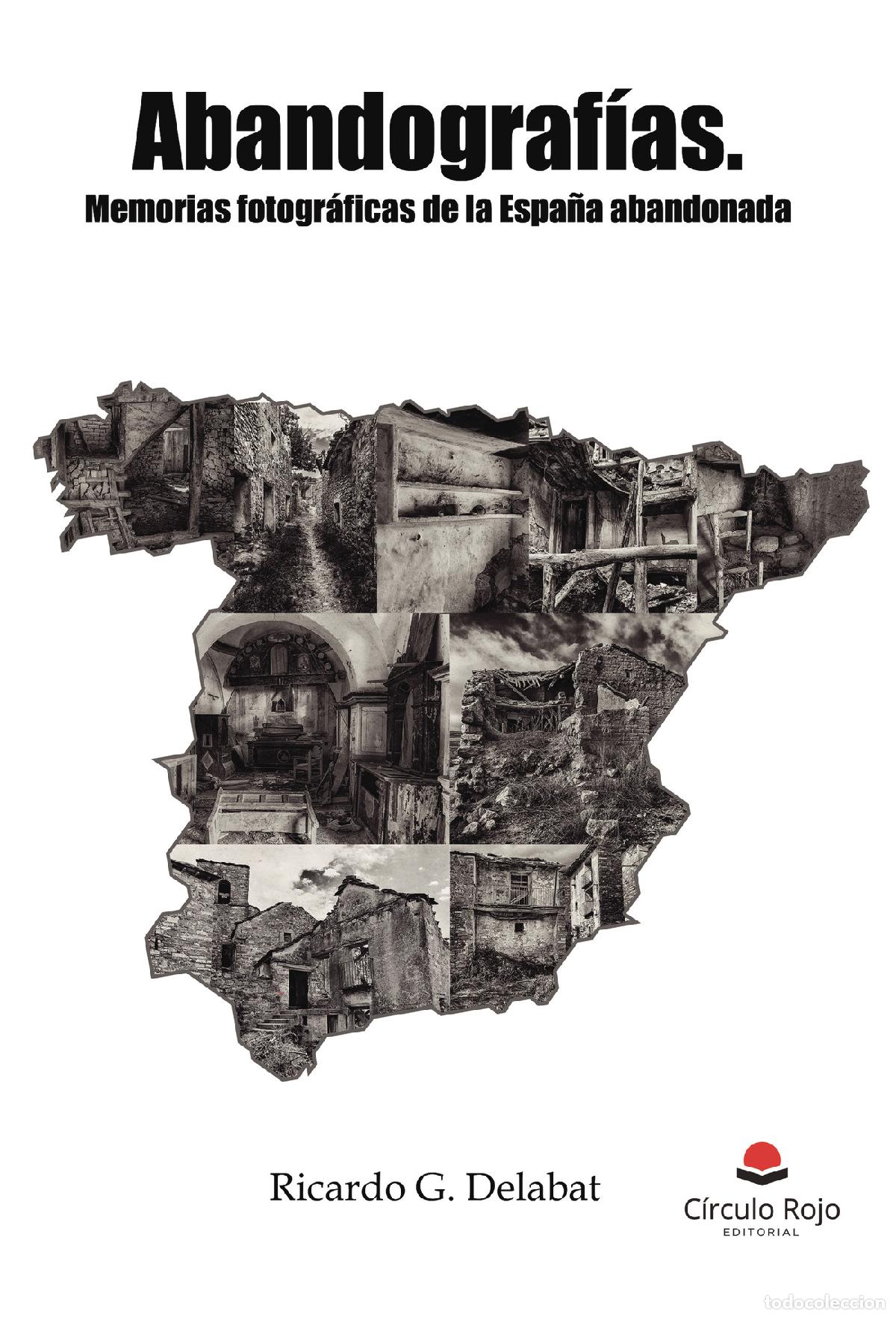 Livros: Abandograf&iacute;as - Memorias fotogr&aacute;ficas de la Espa&ntilde;a abandonada - Ricardo G. Delabat