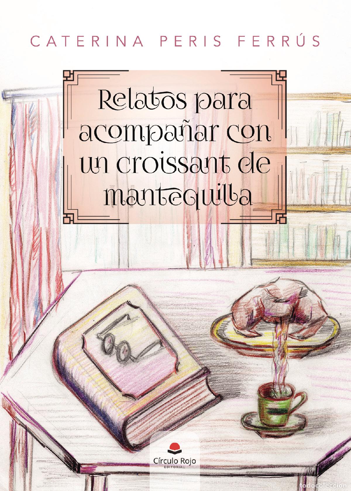Livros: Relatos para acompa&ntilde;ar con un croissant de mantequilla - Caterina Peris Ferr&uacute;s