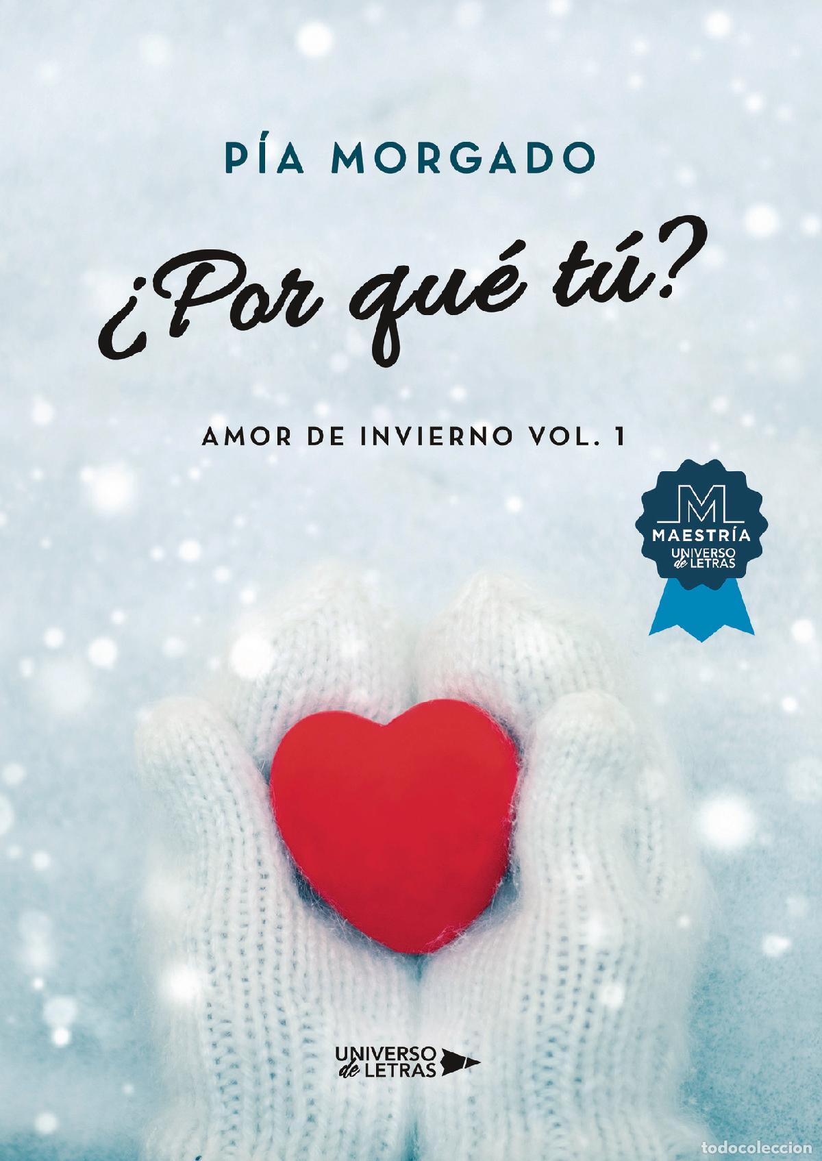 B&uuml;cher: &iquest;Por qu&eacute; t&uacute;? - Amor de invierno Vol. 1 - P&iacute;a Morgado