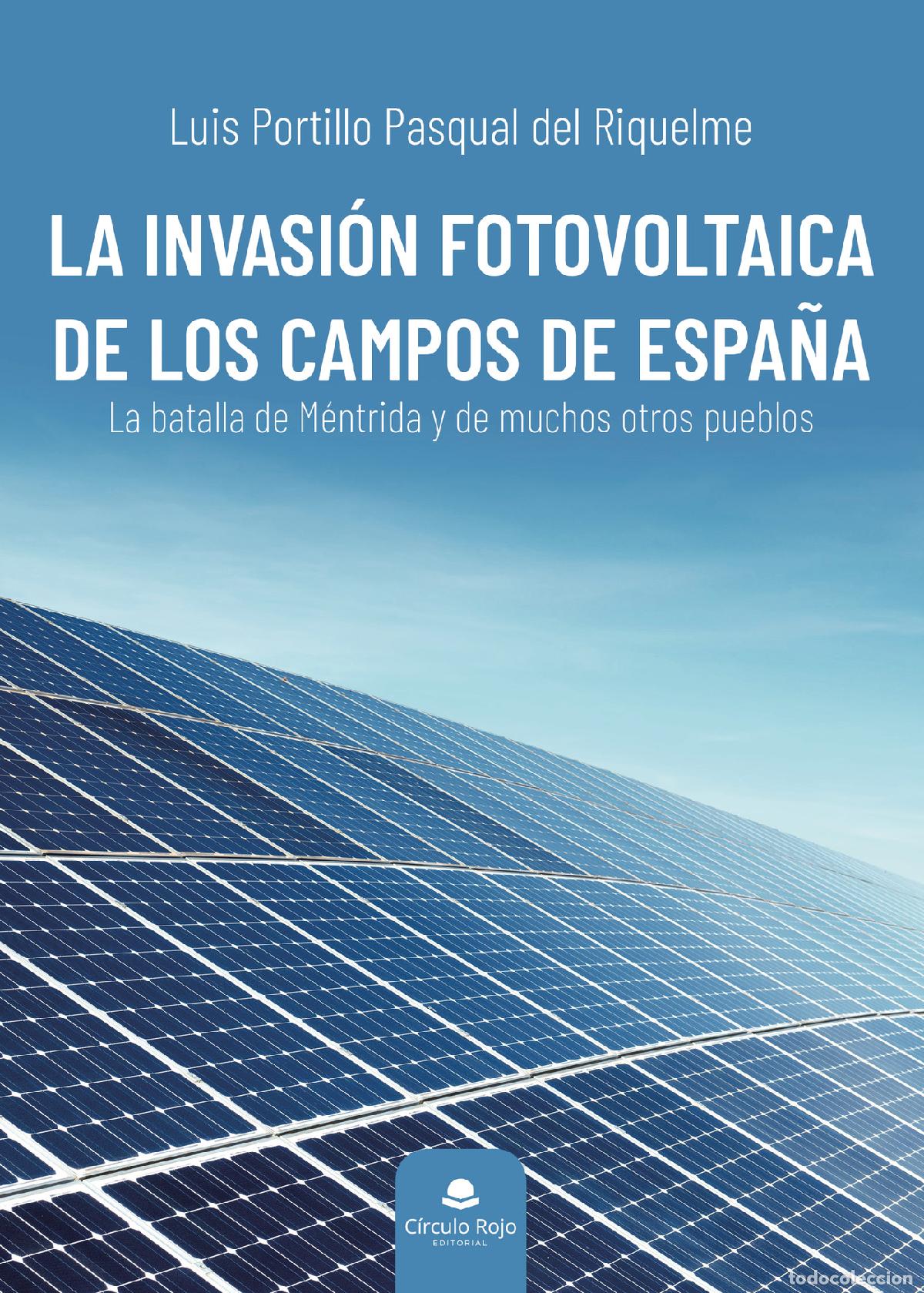 Livros: La invasi&oacute;n fotovoltaica de los campos de Espa&ntilde;a - La batalla de M&eacute;ntrida y de muchos otros pueblos