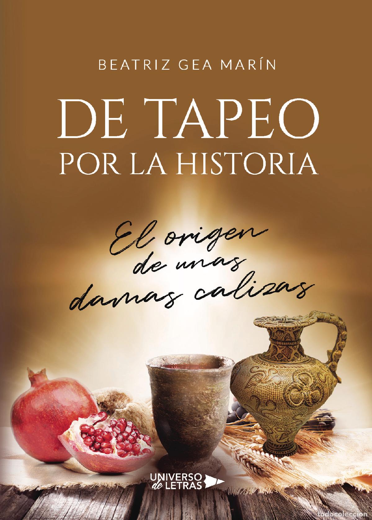 Livros: DE TAPEO POR LA HISTORIA - El origen de unas damas calizas - Beatriz Gea Mar&iacute;n