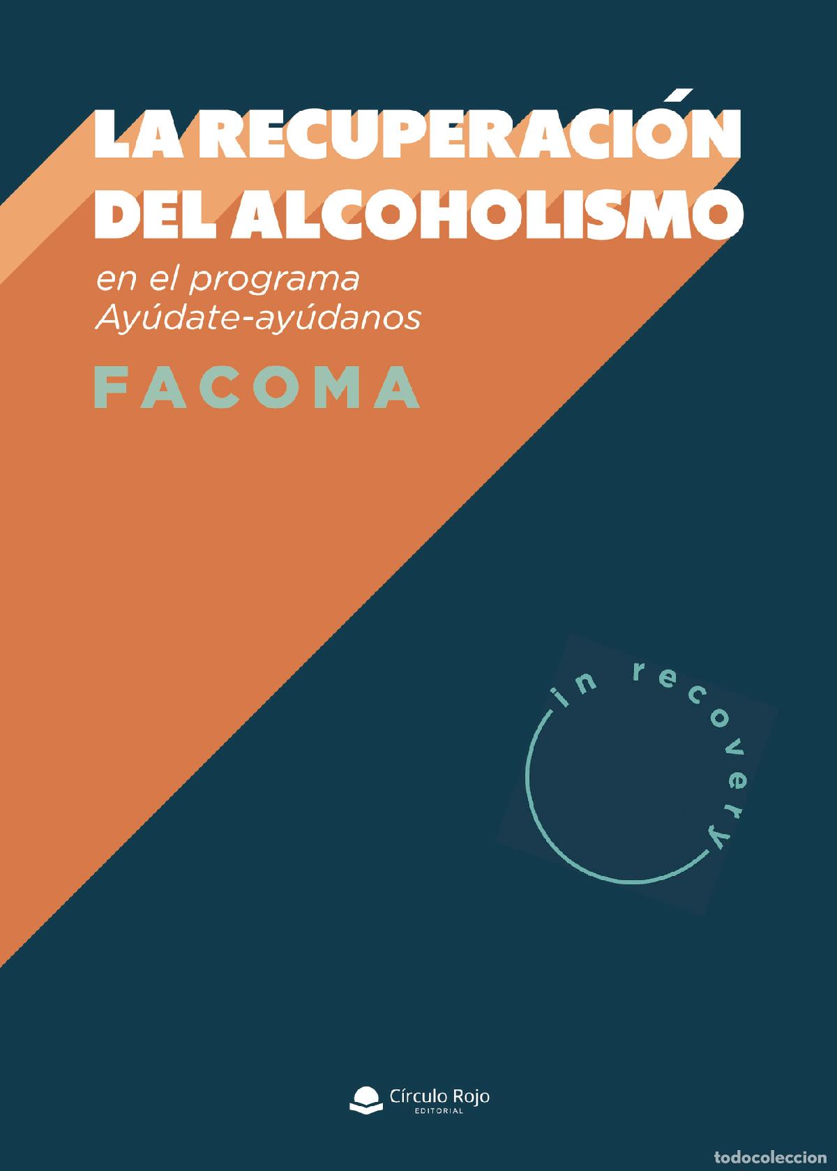 books: La recuperaci&oacute;n del alcoholismo - en el Programa Ay&uacute;date-Ay&uacute;danos - FACOMA