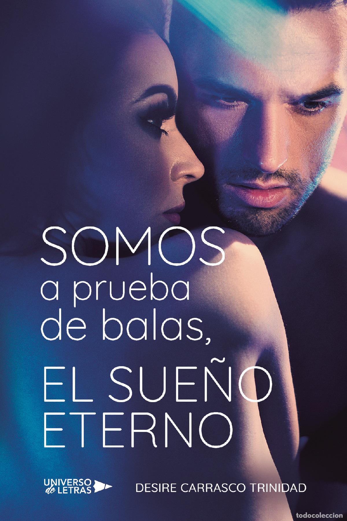 Libros: Somos a prueba de balas, el sue&ntilde;o eterno - Desire Carrasco Trinidad