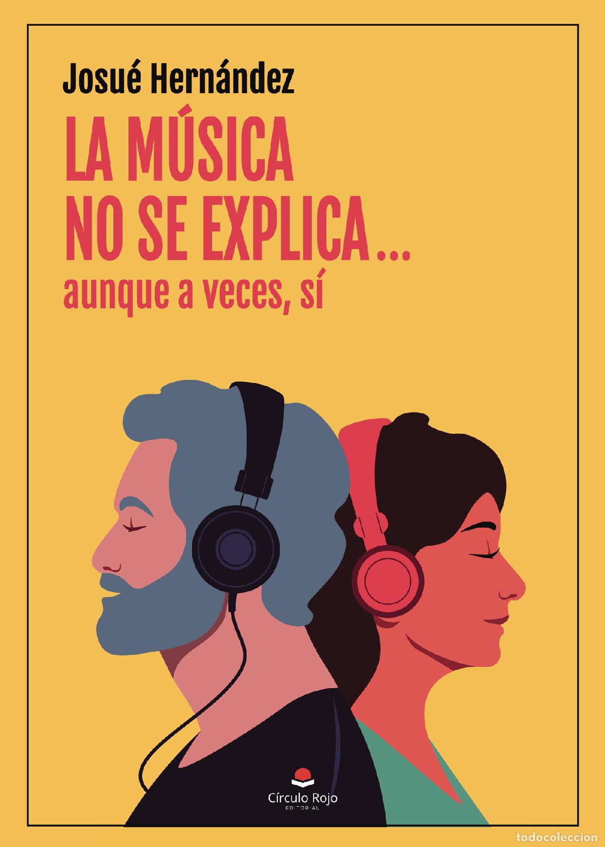Libros: La m&uacute;sica no se explica?aunque a veces, s&iacute; - Josu&eacute; Hern&aacute;ndez