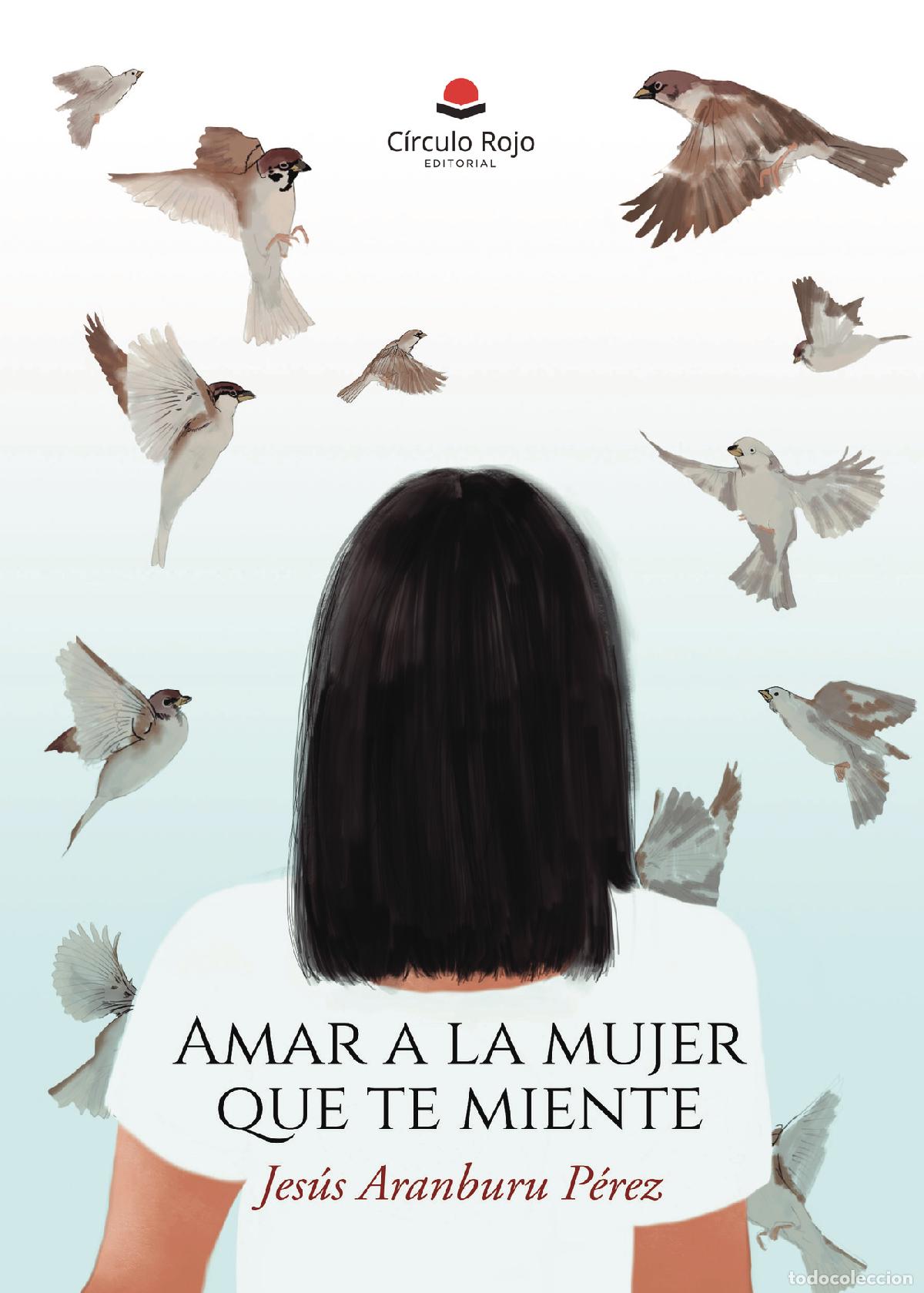 Libros: Amar a la mujer que te miente - Jes&uacute;s Aranburu P&eacute;rez