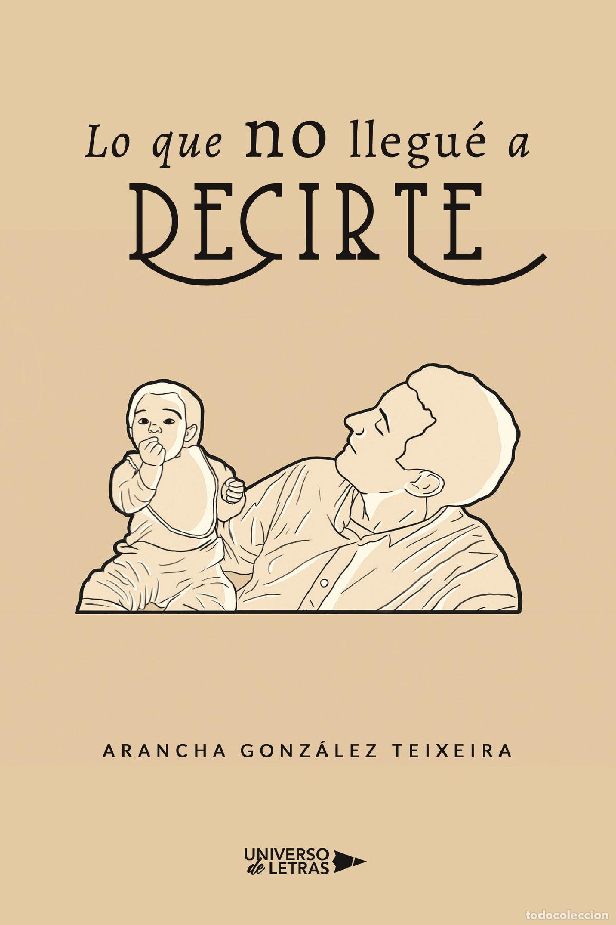 B&uuml;cher: Lo que no llegu&eacute; a decirte - Arancha Gonz&aacute;lez Teixeira