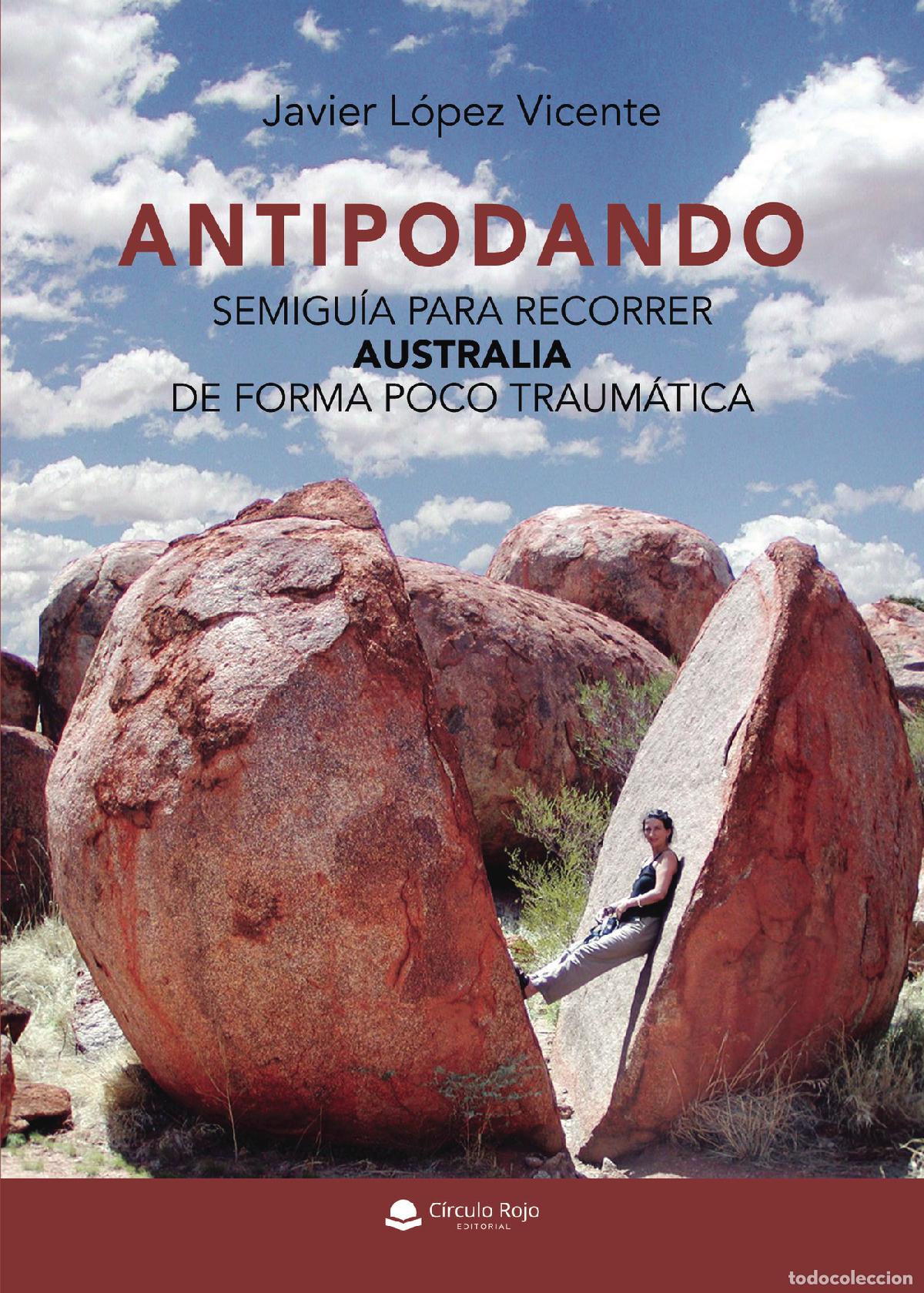 B&uuml;cher: Antipodando - Semigu&iacute;a para recorrer Australia de forma poco traum&aacute;tica - Javier L&oacute;pez Vicente