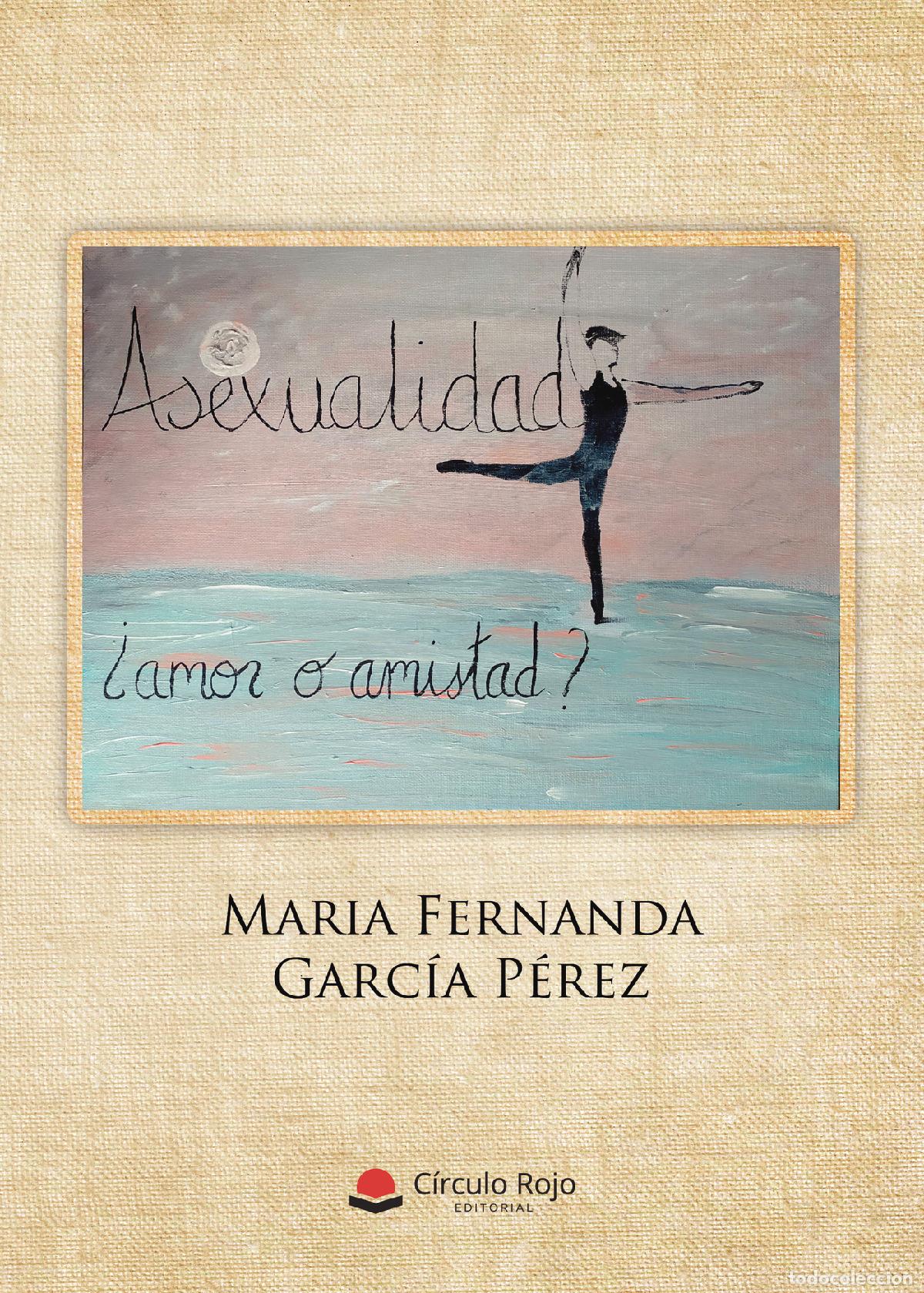 B&uuml;cher: Asexualidad &iquest;Amor o Amistad? - Maria Fernanda Garc&iacute;a P&eacute;rez