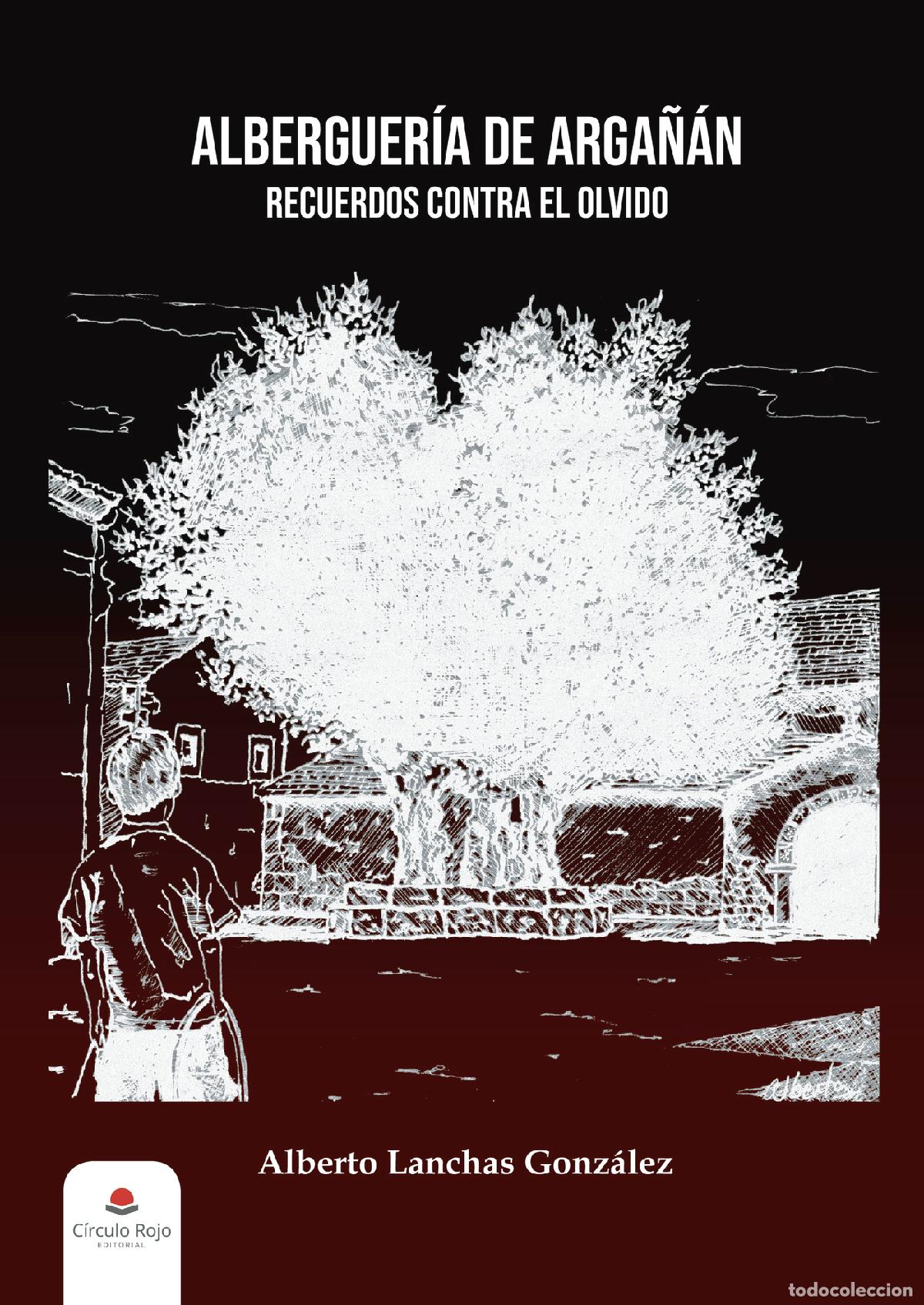 B&uuml;cher: Alberguer&iacute;a de Arga&ntilde;&aacute;n - Recuerdos contra el olvido - Alberto Lanchas Gonz&aacute;lez