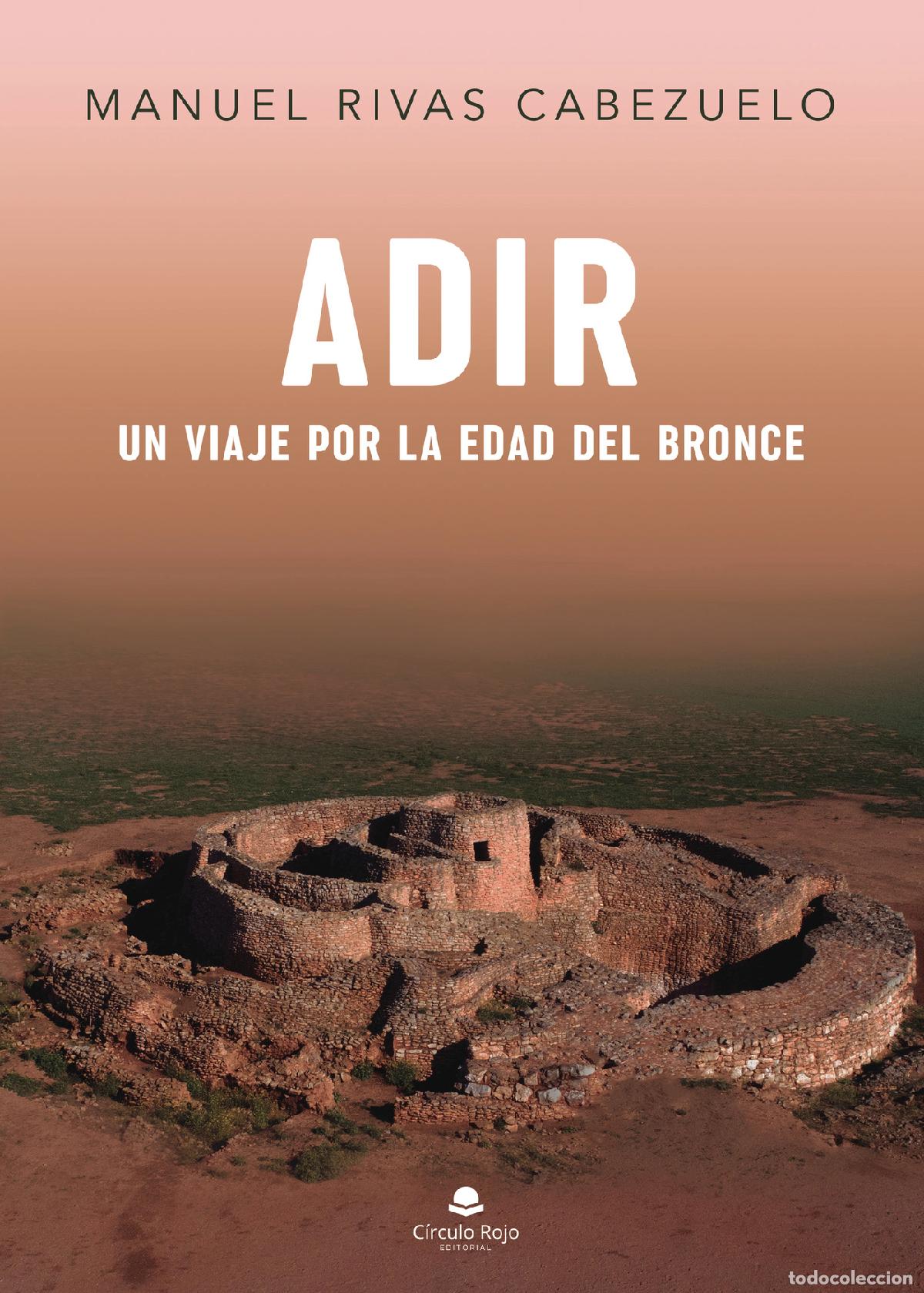 B&uuml;cher: Adir - Un viaje por la Edad del Bronce - Manuel Rivas Cabezuelo