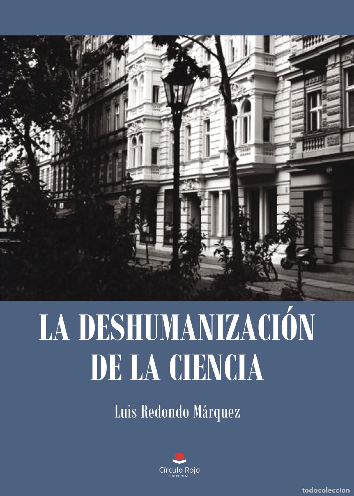 B&uuml;cher: La deshumanizaci&oacute;n de la ciencia - Luis Redondo Marquez