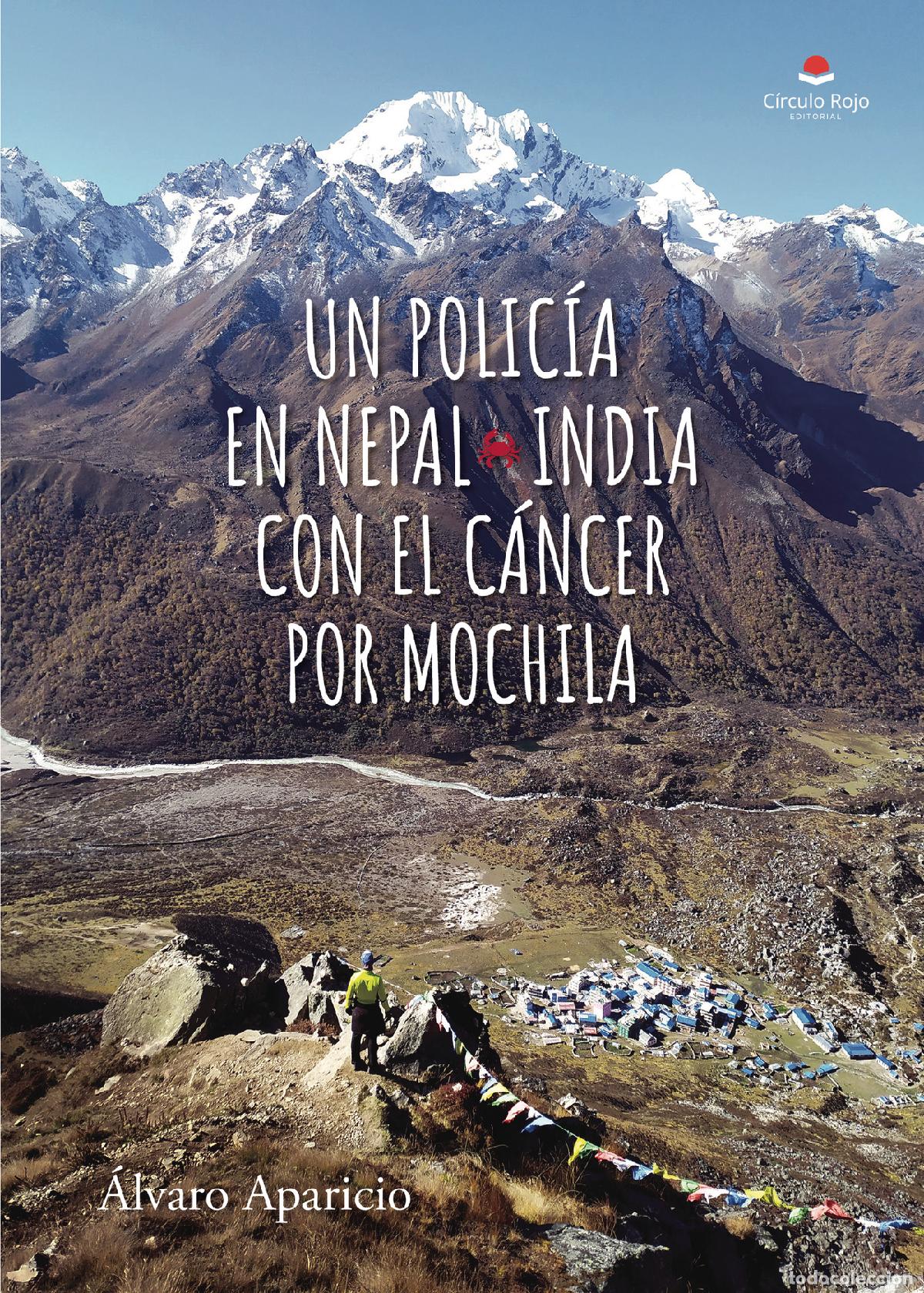books: Un polic&iacute;a en Nepal*India con el c&aacute;ncer por mochila - &Aacute;lvaro Aparicio