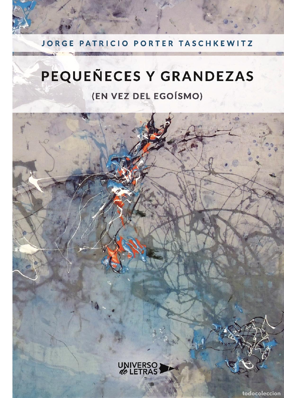Libri: Peque&ntilde;eces y Grandezas (en vez del ego&iacute;smo) - Jorge Patricio Porter Taschkewitz
