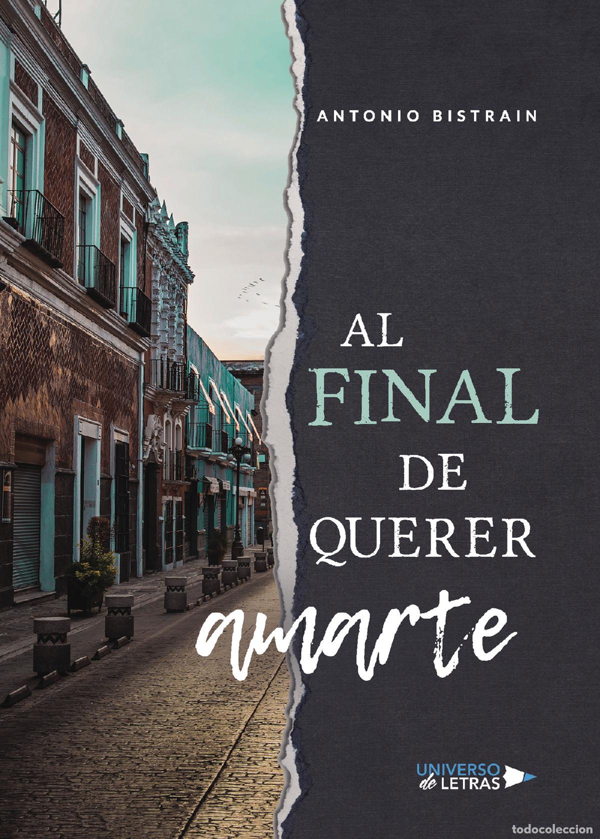 Libros: Al final de querer amarte - Antonio Bistrain - Foto 1