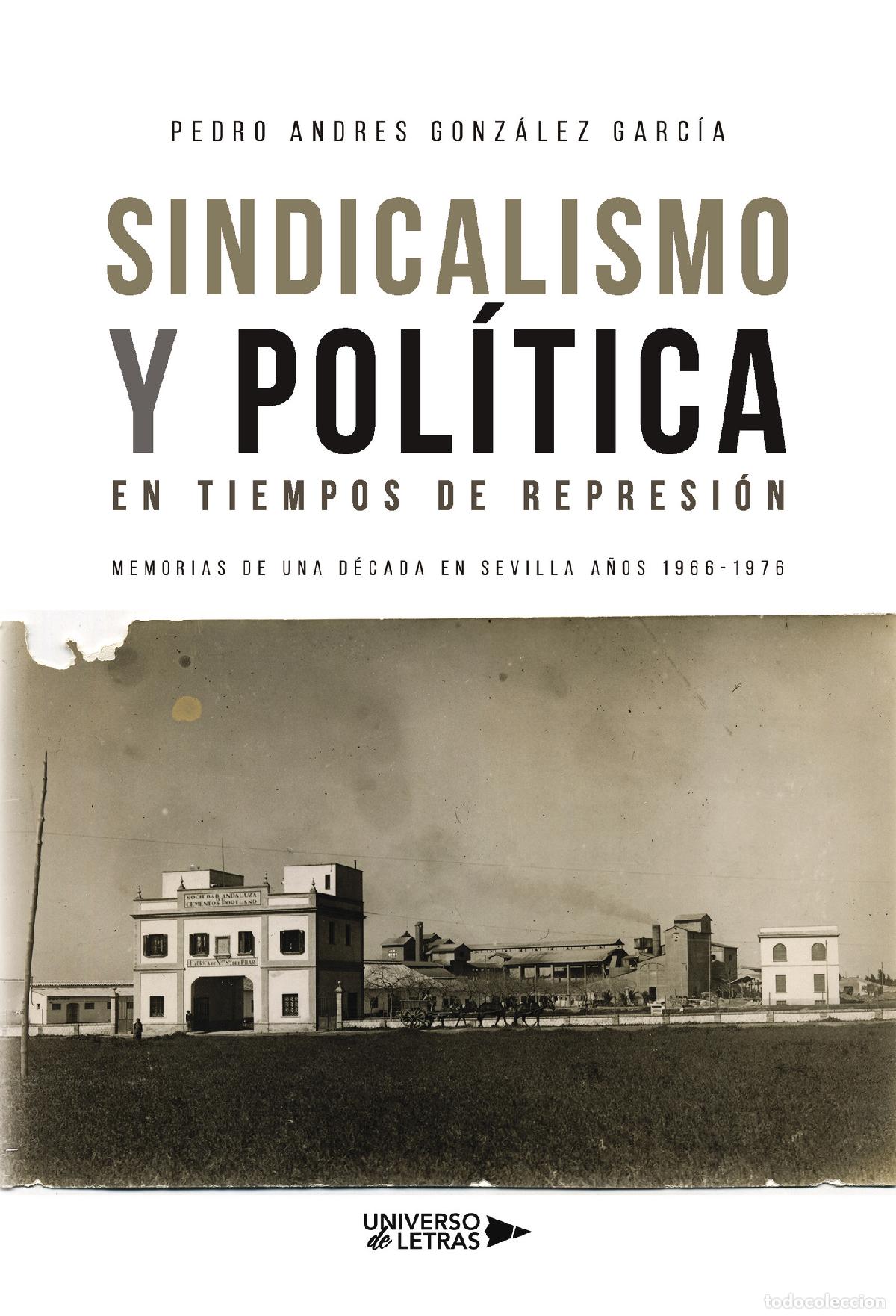 Livres: Sindicalismo y Pol&iacute;tica en tiempos de represi&oacute;n - Memorias de una d&eacute;cada en Sevilla a&ntilde;os 1966-1976 -