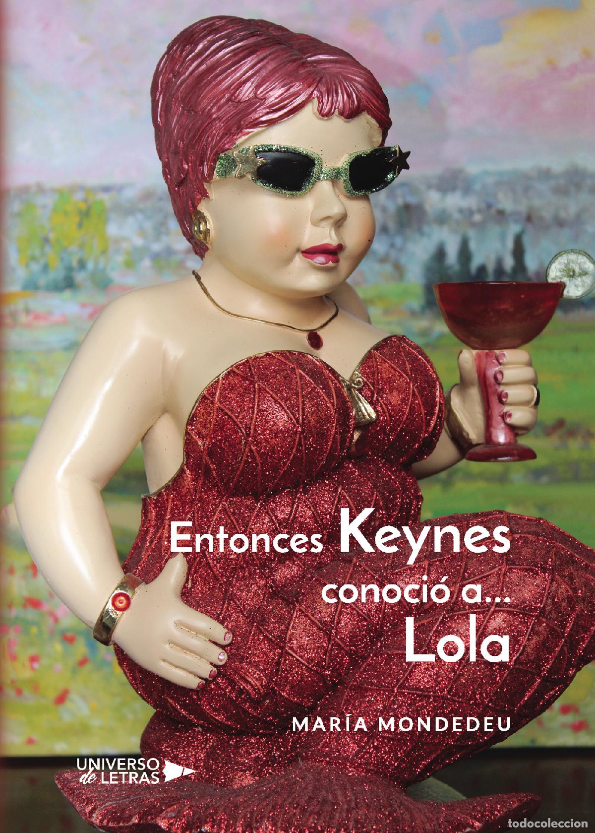 B&uuml;cher: Entonces Keynes conoci&oacute; a... Lola - Mar&iacute;a Mondedeu