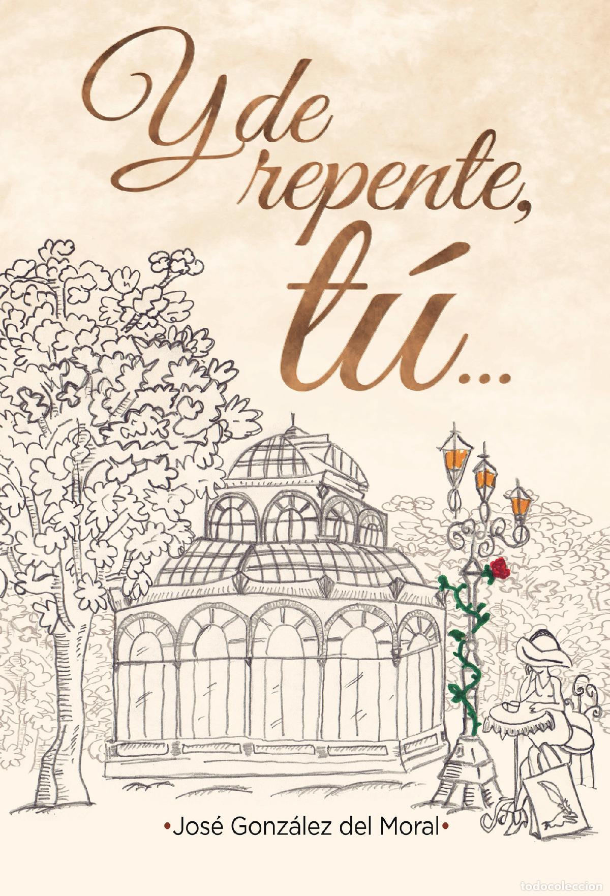 Libros: Y de repente, t&uacute; - Jos&eacute; Gonz&aacute;lez Del Moral - Foto 1