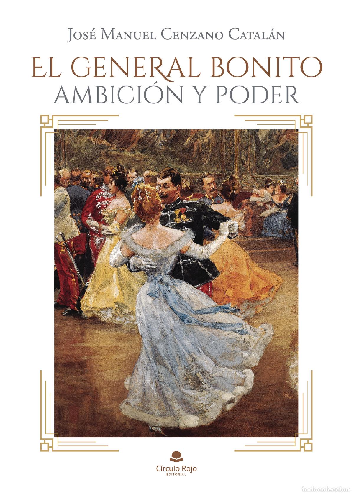 Libros: El general bonito: ambici&oacute;n y poder - Jos&eacute; Manuel Cenzano Catal&aacute;n - Foto 1