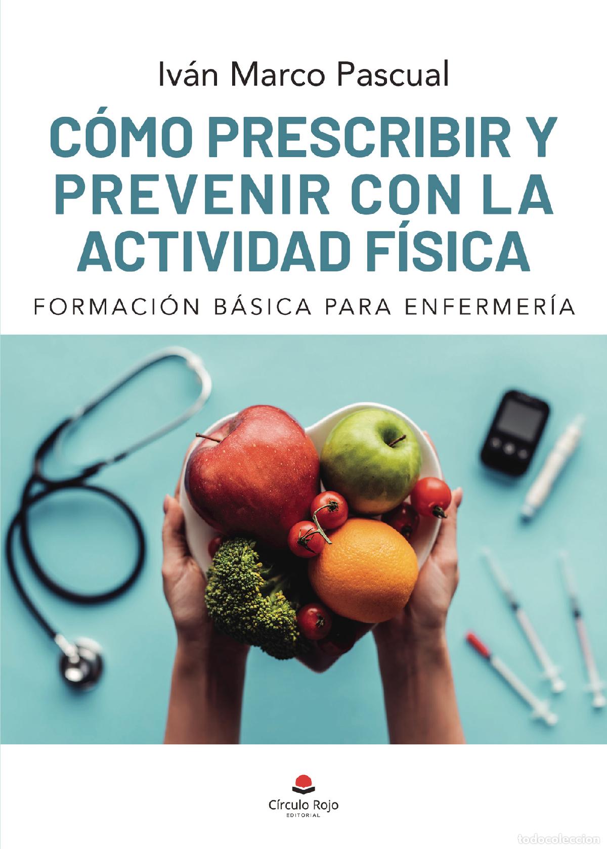 B&uuml;cher: C&oacute;mo prescribir y prevenir con la actividad f&iacute;sica - Formaci&oacute;n b&aacute;sica para enfermer&iacute;a - Iv&aacute;n Marco P