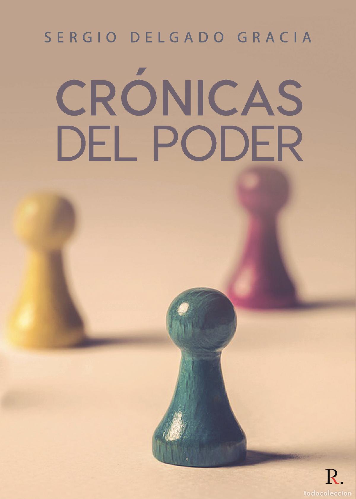 Libros: Cr&oacute;nicas del poder - Sergio Delgado Gracia - Foto 1