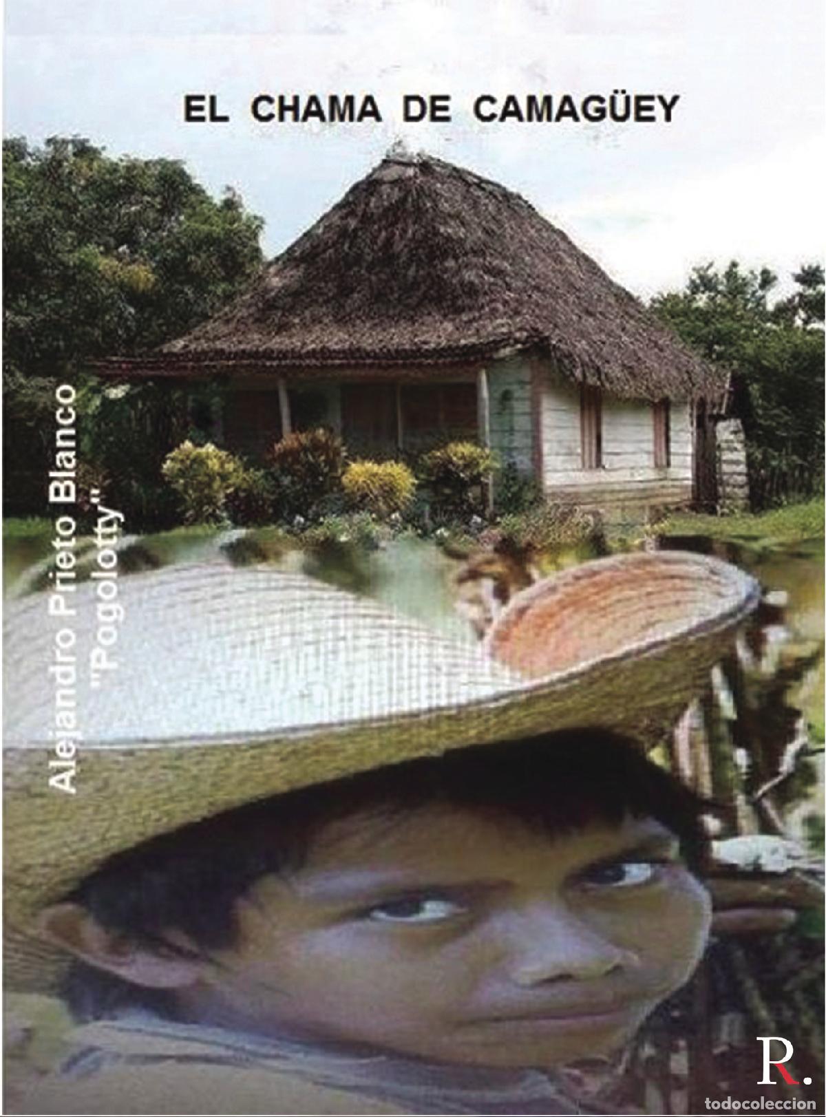 Libros: El Chama de Camag&uuml;ey - Alejandro Prieto Blanco - Foto 1