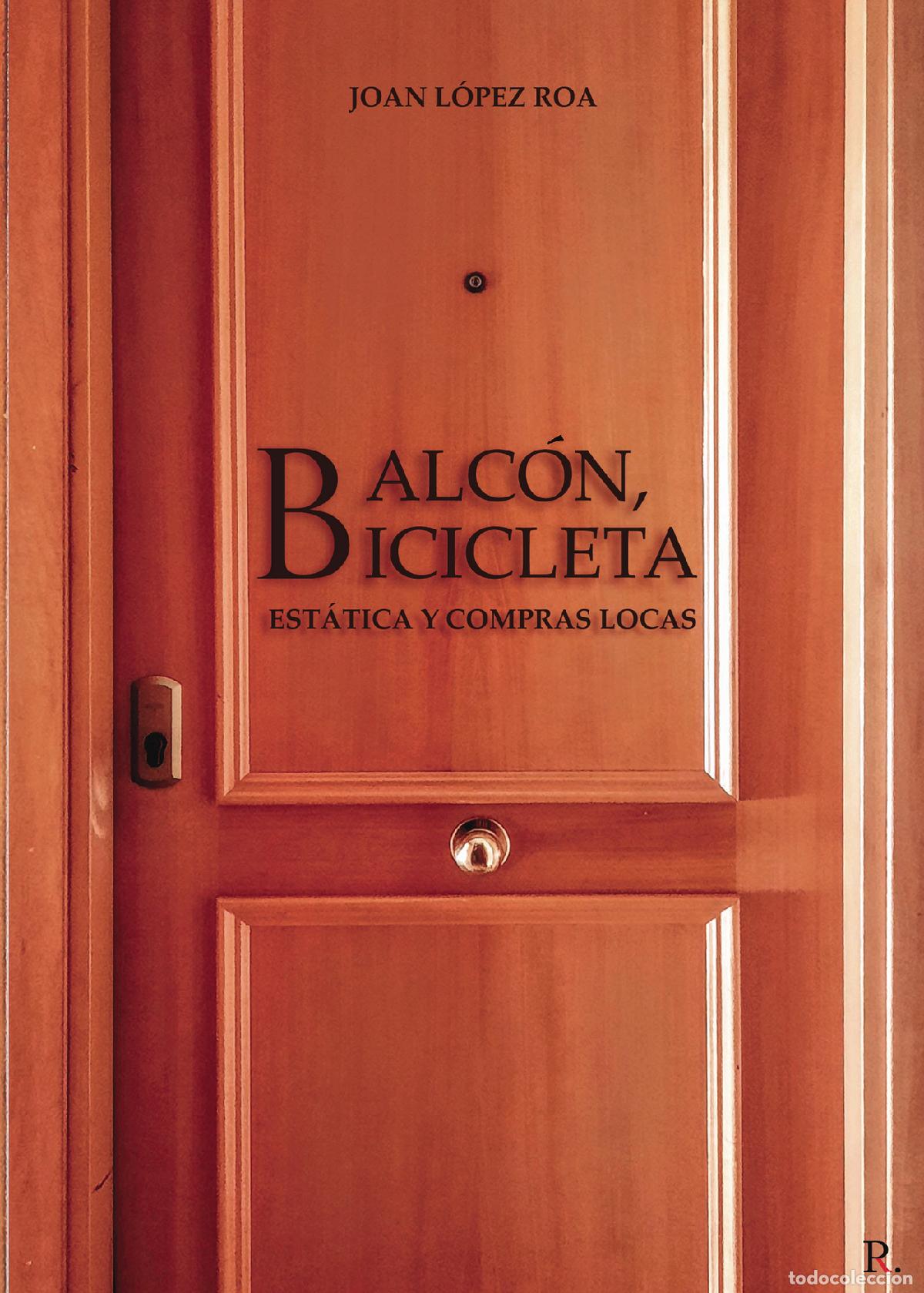 Libros: Balc&oacute;n, bicicleta est&aacute;tica y compras locas - Joan Lopez Roa - Foto 1