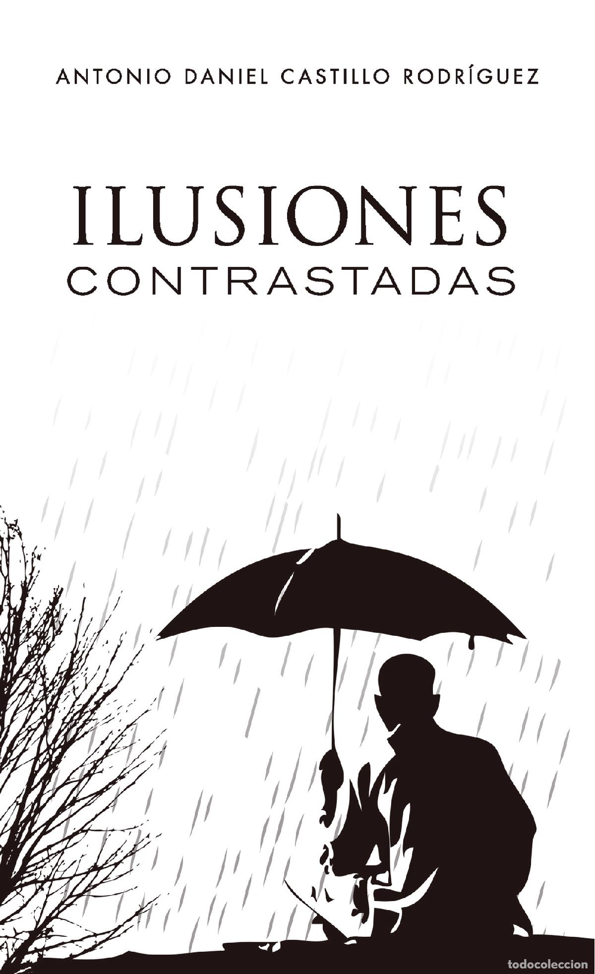 Libros: Ilusiones contrastadas - Antonio Daniel Castillo Rodr&iacute;guez - Foto 1