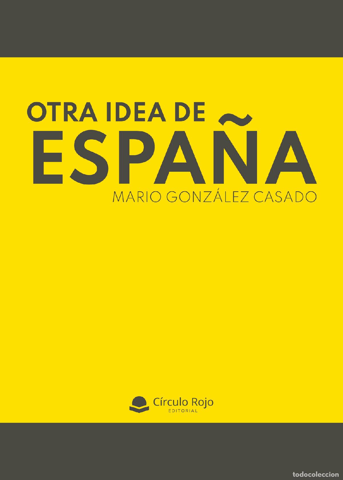 Libros: Otra idea de Espa&ntilde;a - Mario Gonz&aacute;lez Casado - Foto 1