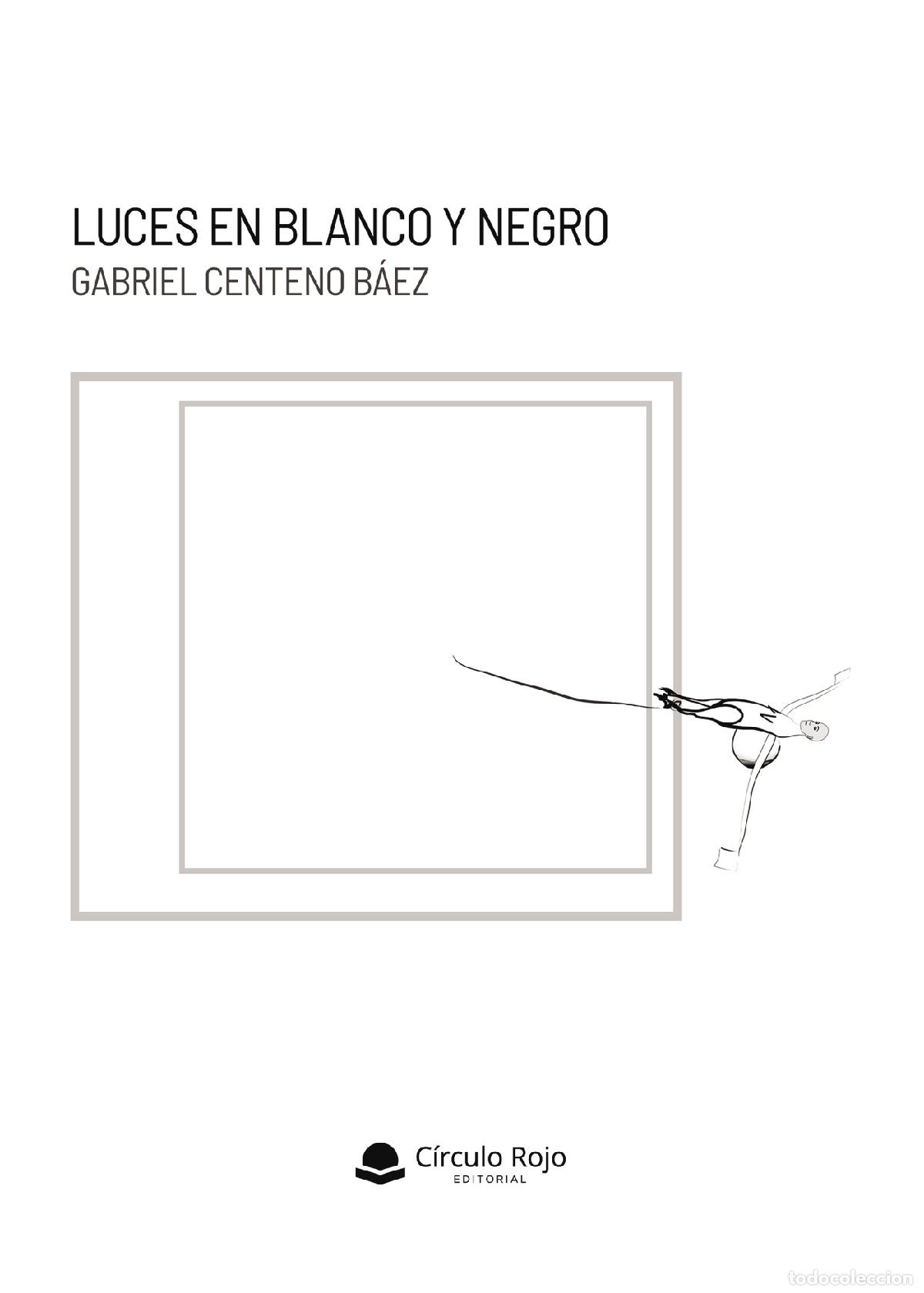 Libros: Luces en blanco y negro - Gabriel Centeno B&aacute;ez - Foto 1
