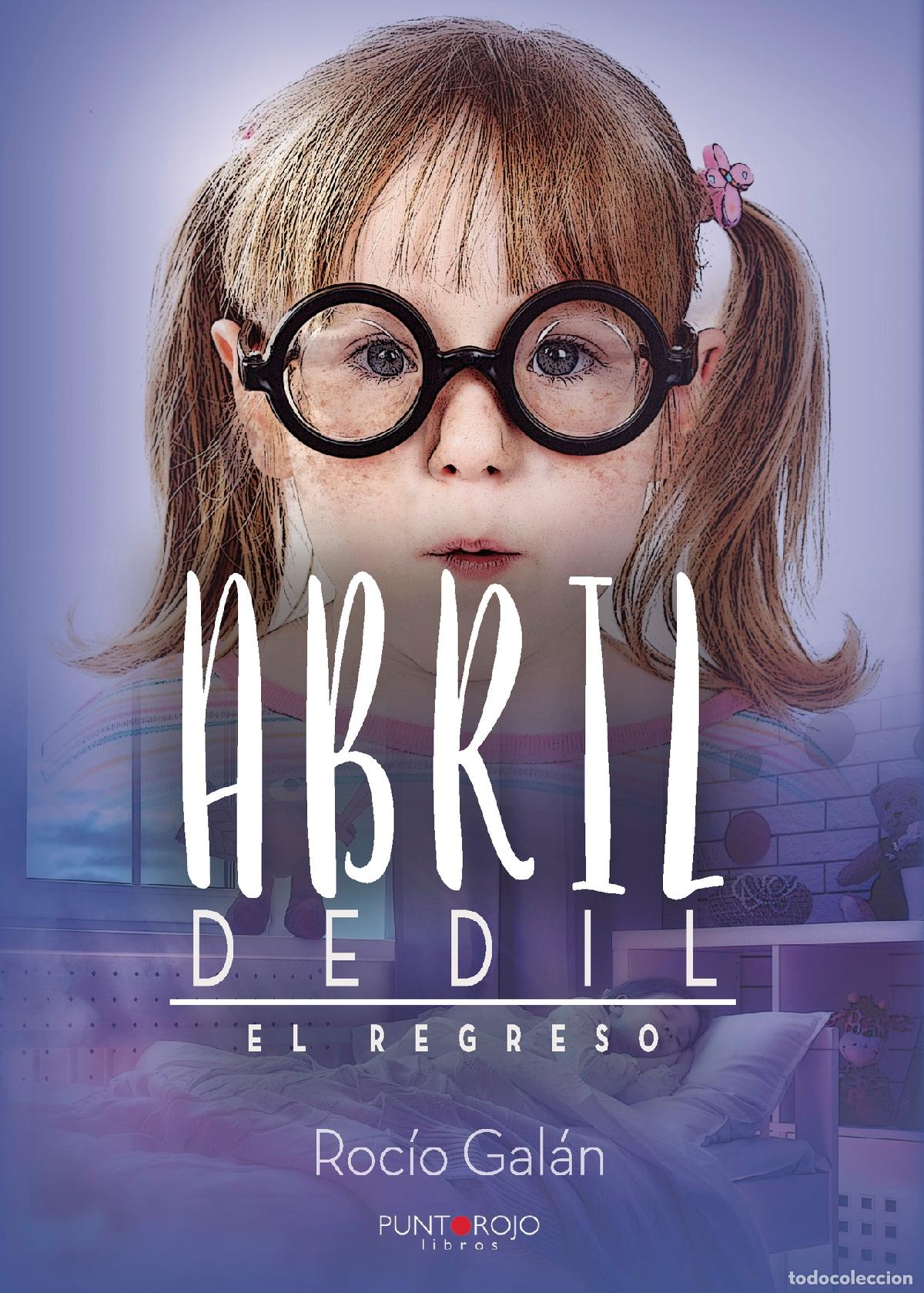 Libros: Abril Dedil. El regreso - Roc&iacute;o Gal&aacute;n Gonz&aacute;lez - Foto 1