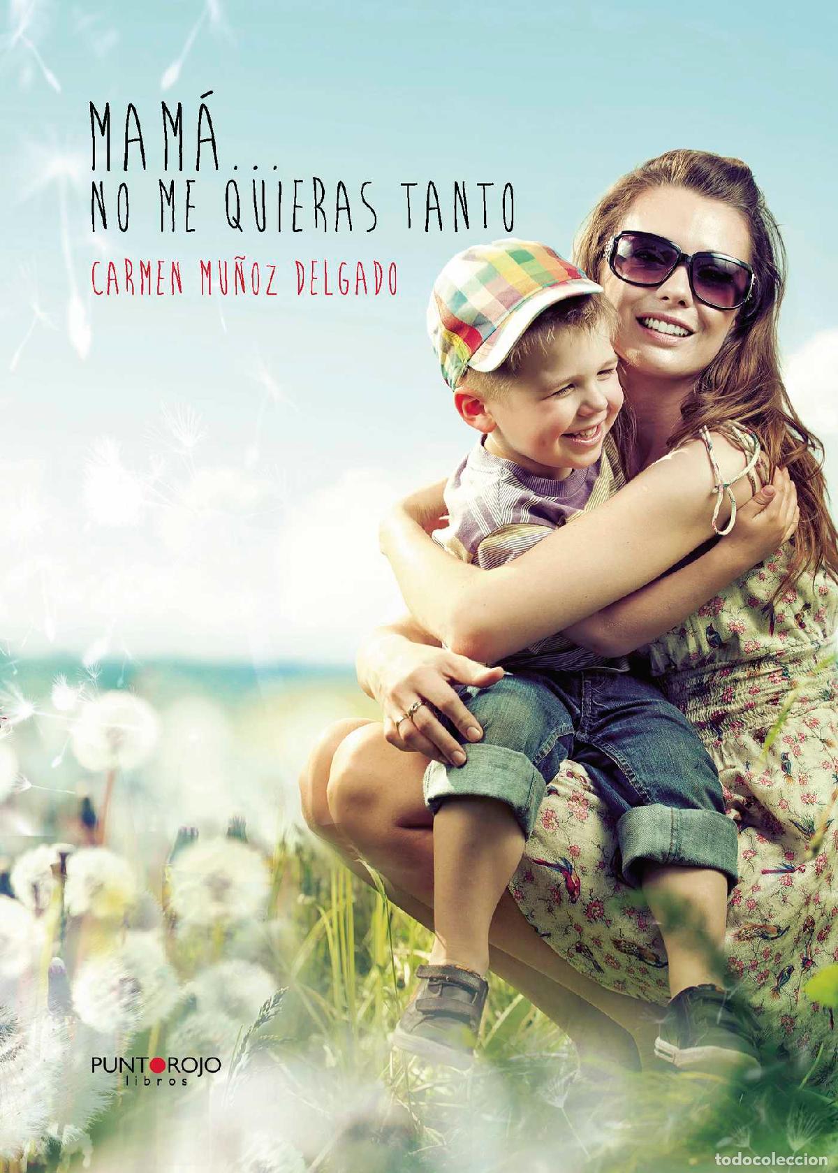 B&uuml;cher: Mam&aacute;... no me quieras tanto - Carmen Mu&ntilde;oz Delgado