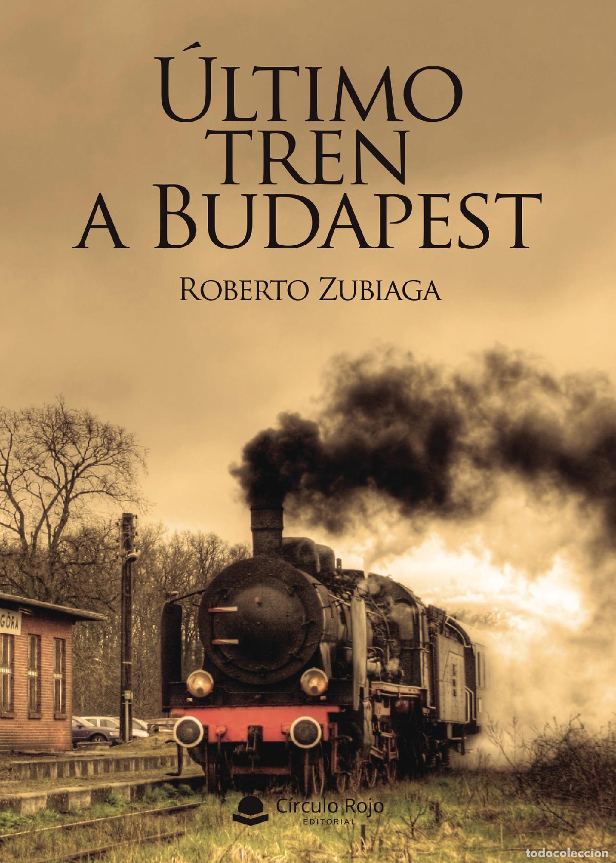 Libros: &Uacute;ltimo tren a Budapest - Roberto zubiaga Corera - Foto 1