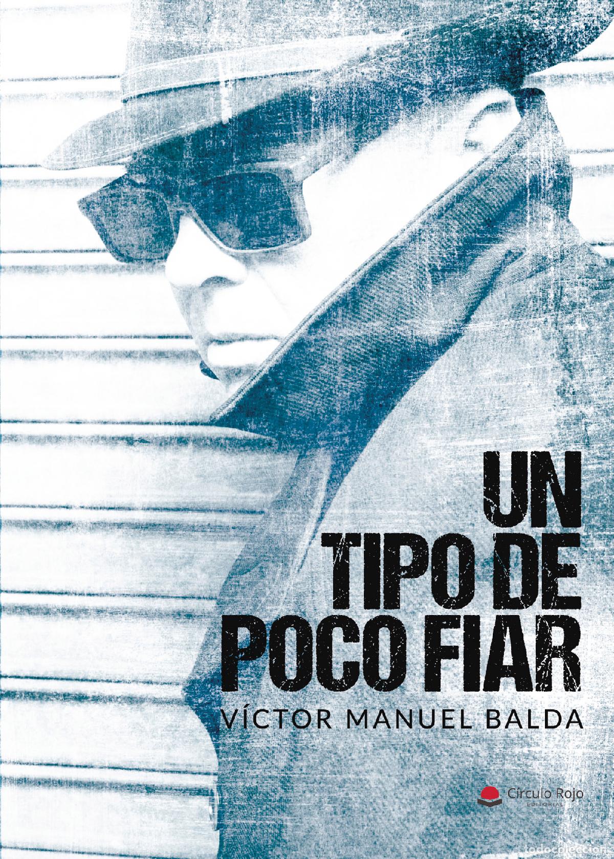 Libros: Un tipo de poco fiar - V&iacute;ctor Manuel Balda - Foto 1