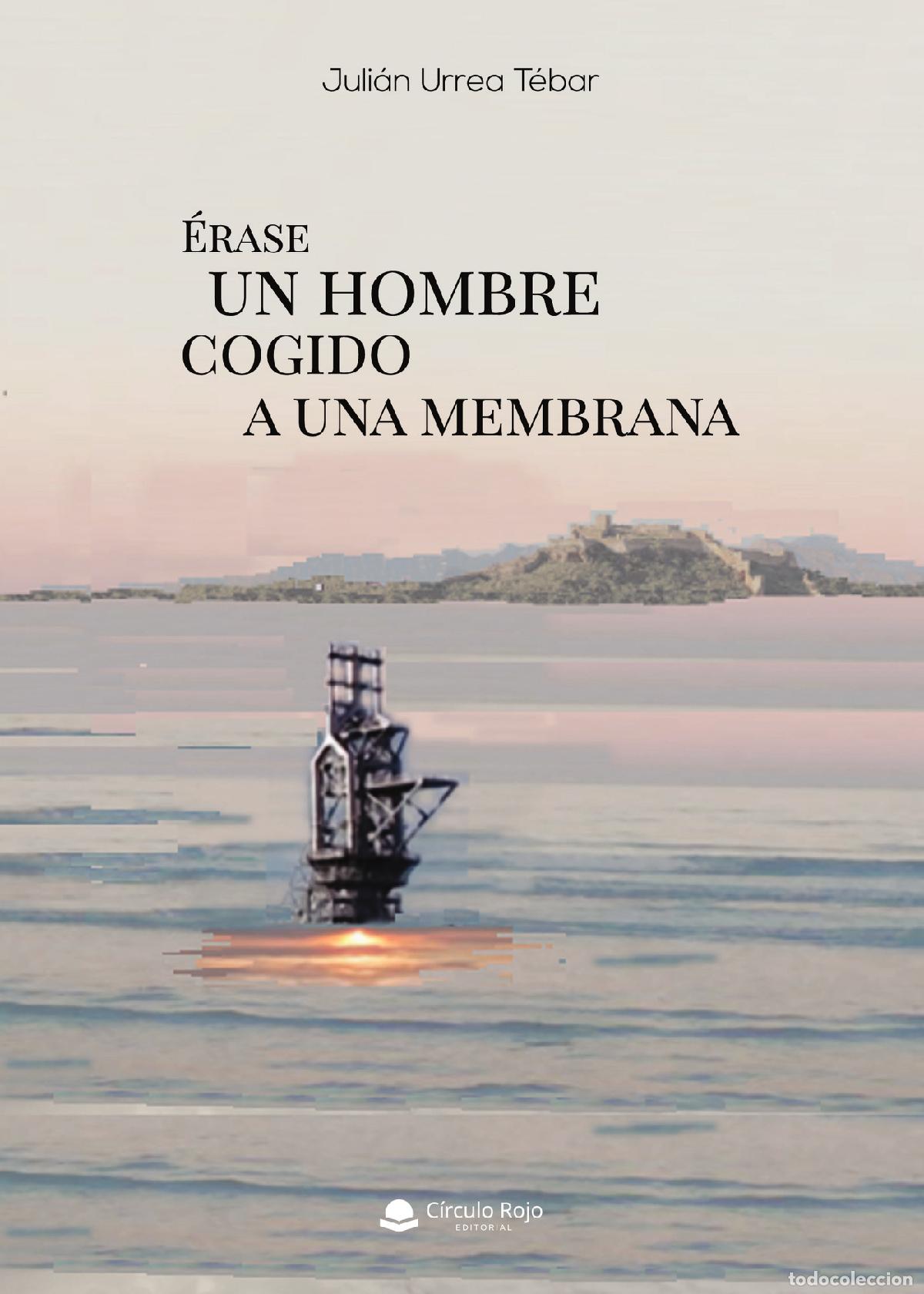 Livres: &Eacute;rase un hombre cogido a una membrana - Juli&aacute;n Urrea T&eacute;bar