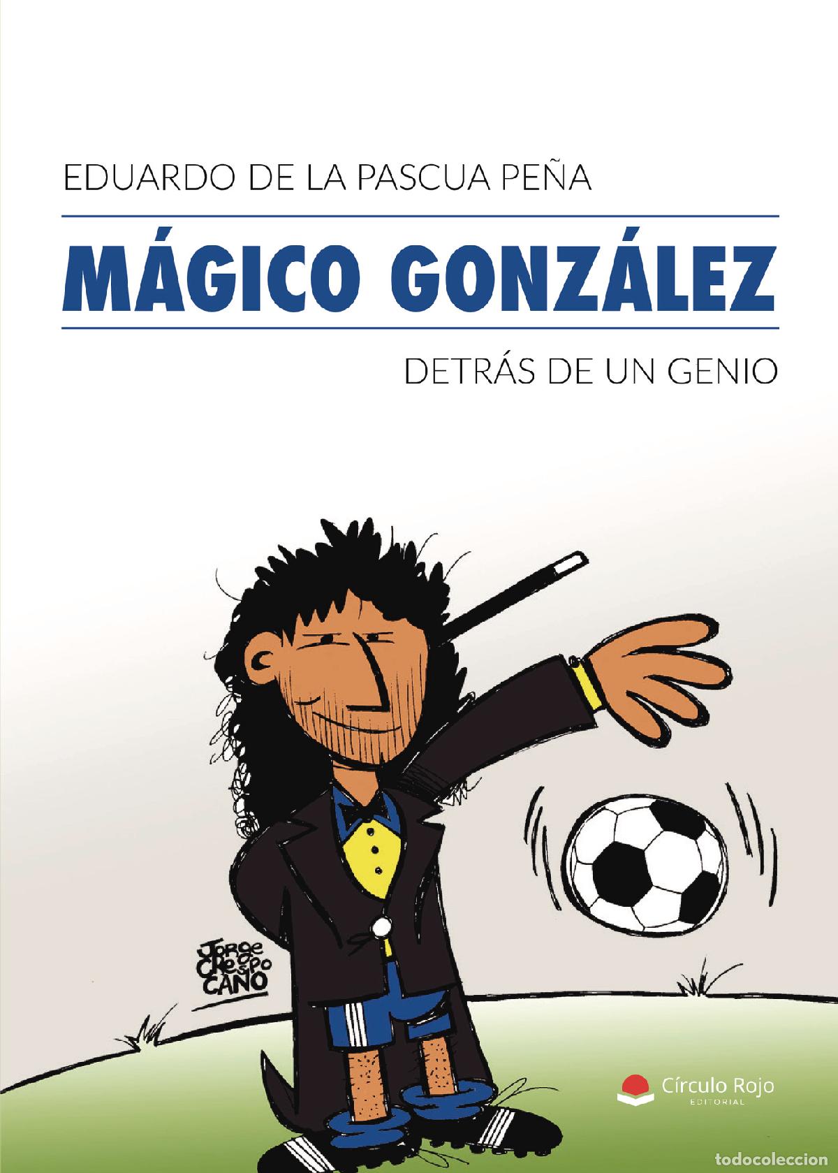 books: M&Aacute;GICO GONZ&Aacute;LEZ, detr&aacute;s de un genio - Eduardo de la Pascua Pe&ntilde;a