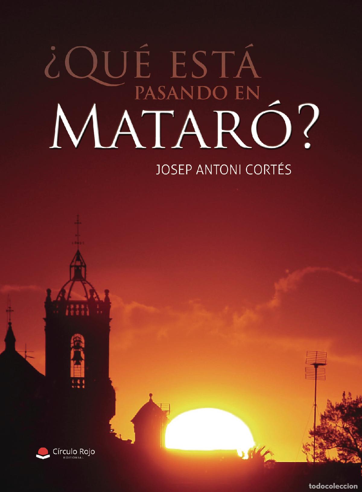 Libros: &iquest;Qu&eacute; est&aacute; pasando en Matar&oacute;? - Josep Antoni Cort&eacute;s - Foto 1