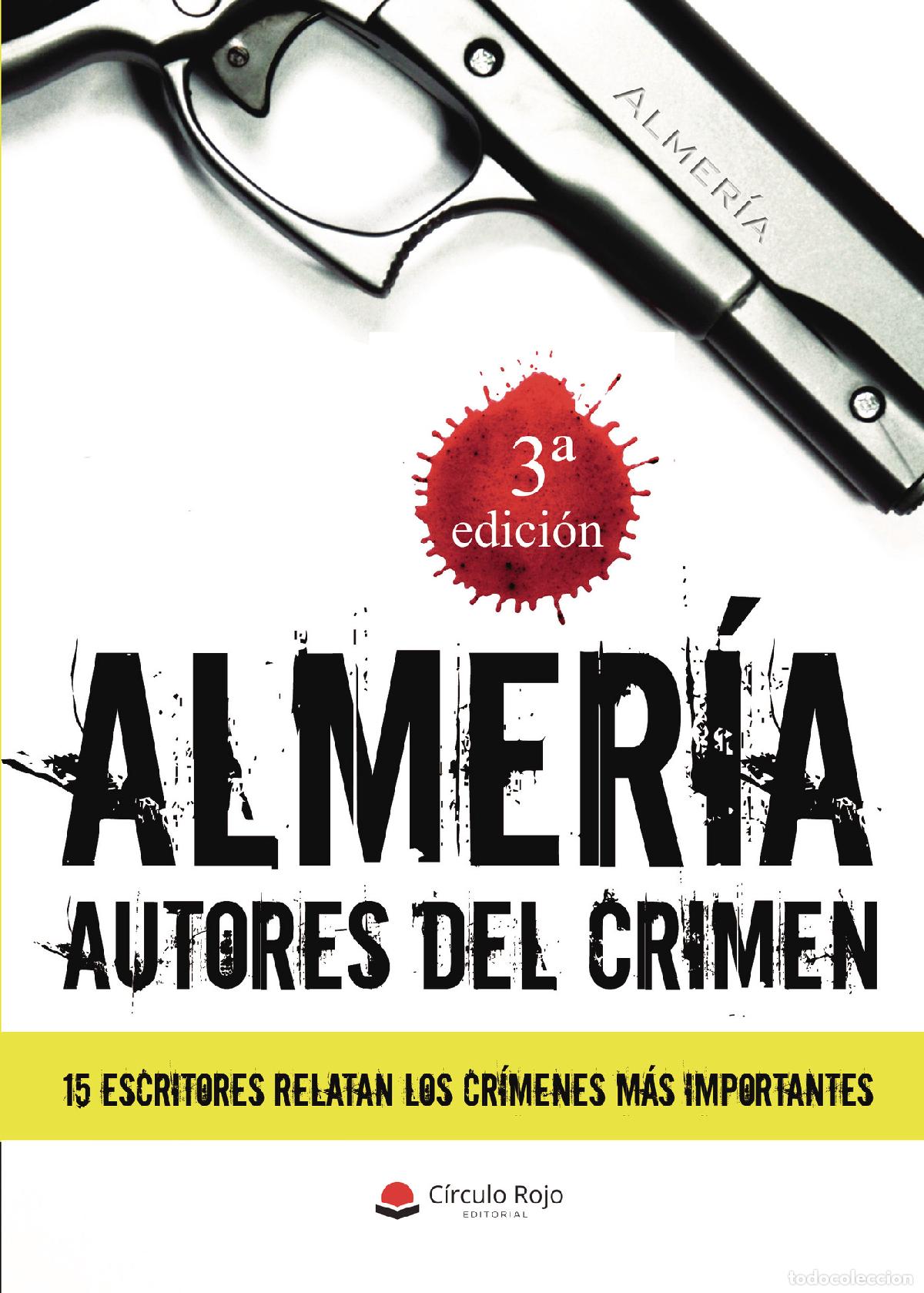 Libros: Almer&iacute;a: Autores del crimen - 15 escritores relatan los cr&iacute;menes m&aacute;s importantes - VV.AA