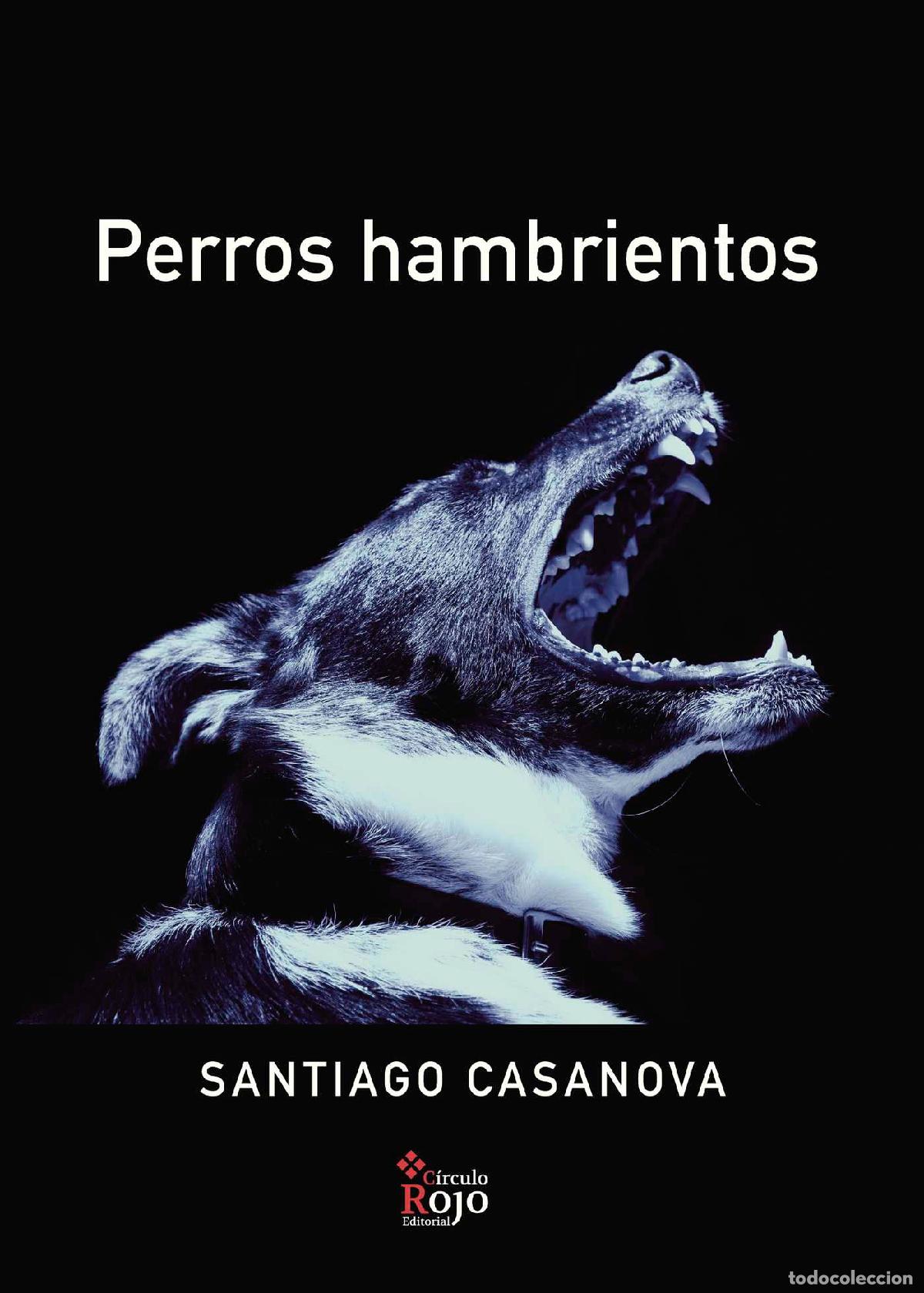 Libros: Perros Hambrientos - Santiago Casanova - Foto 1