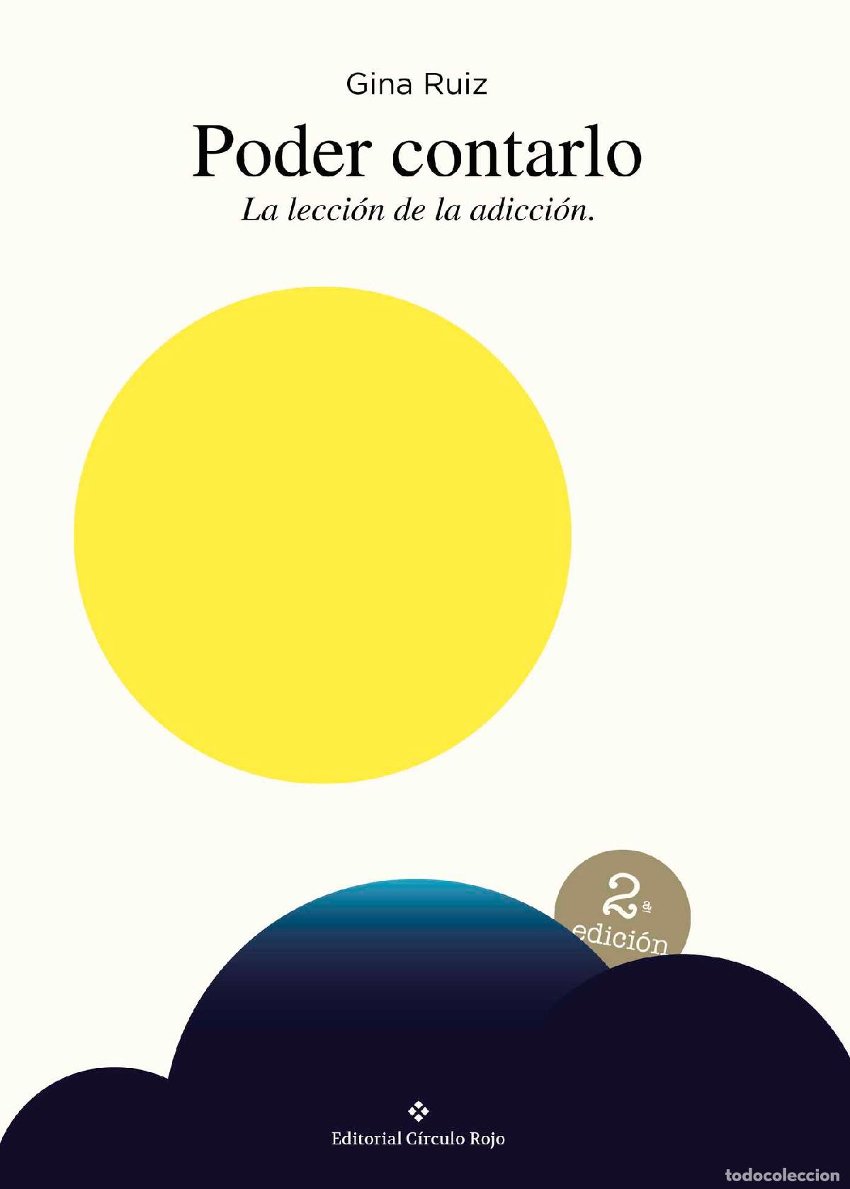 Libros: PODER CONTARLO (segunda edici&oacute;n) - La lecci&oacute;n de la adicci&oacute;n - GINA RUIZ - Foto 1