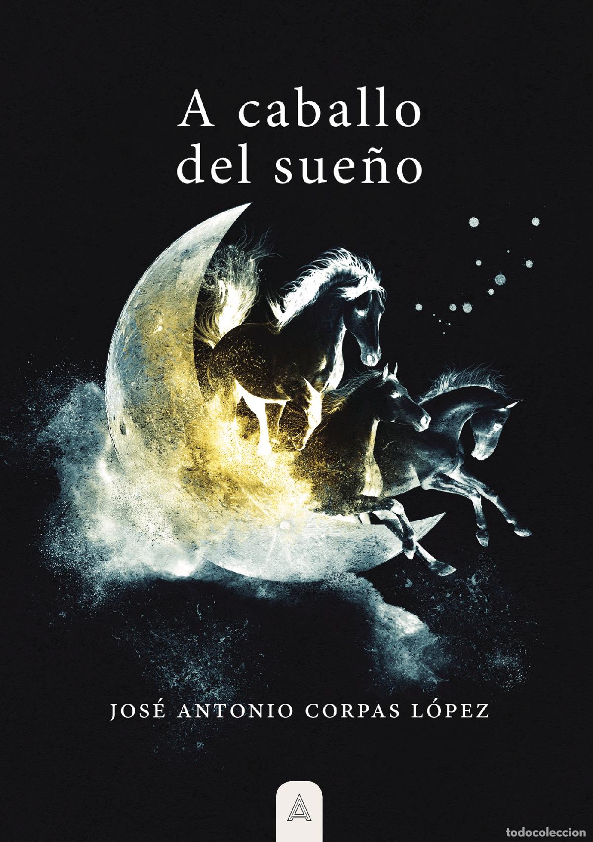 Libros: A caballo del sue&ntilde;o - Antonio Corpas L&oacute;pez - Foto 1