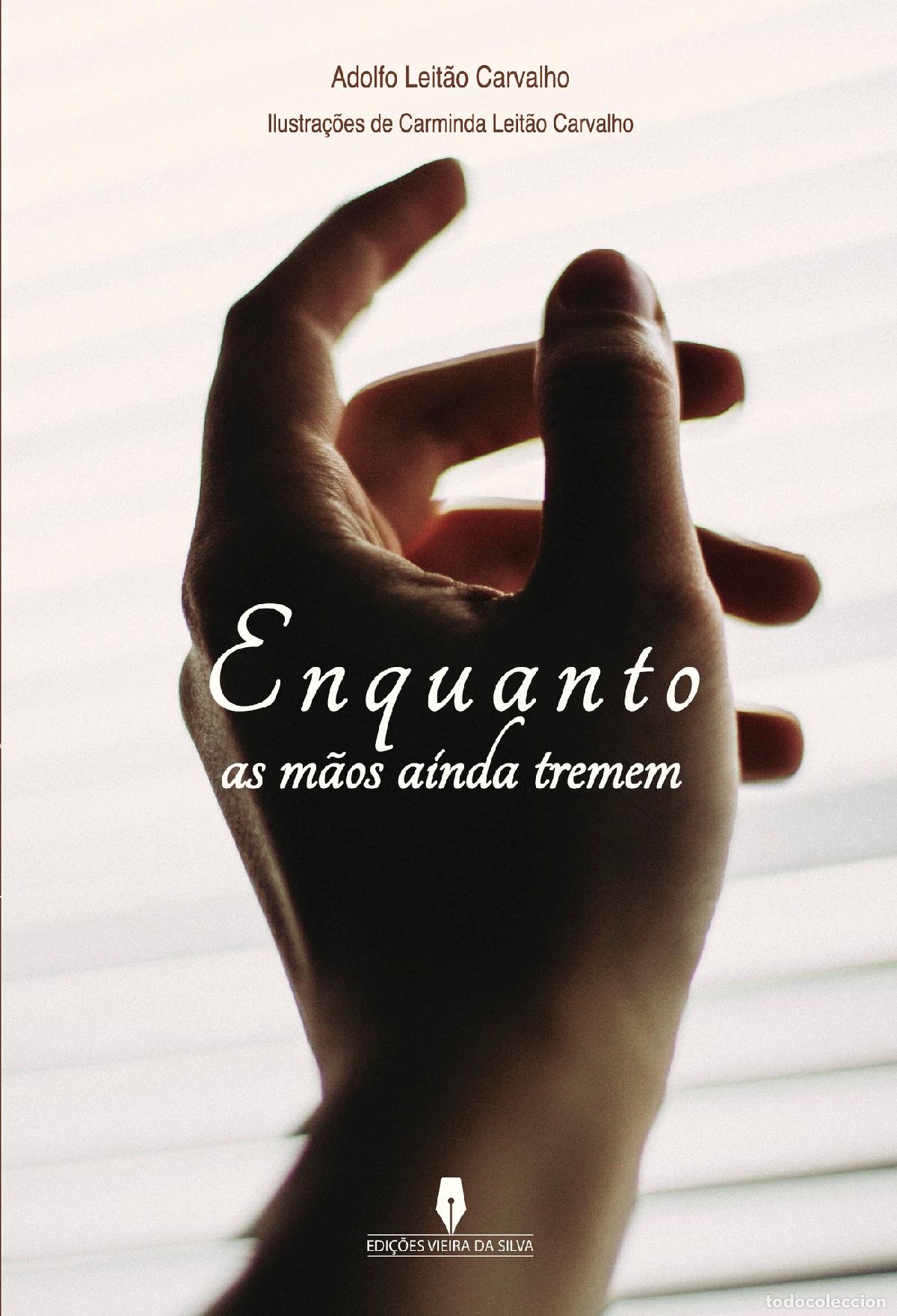 Libros: ENQUANTO AS M&Atilde;OS AINDA TREMEM - Adolfo Carvalho