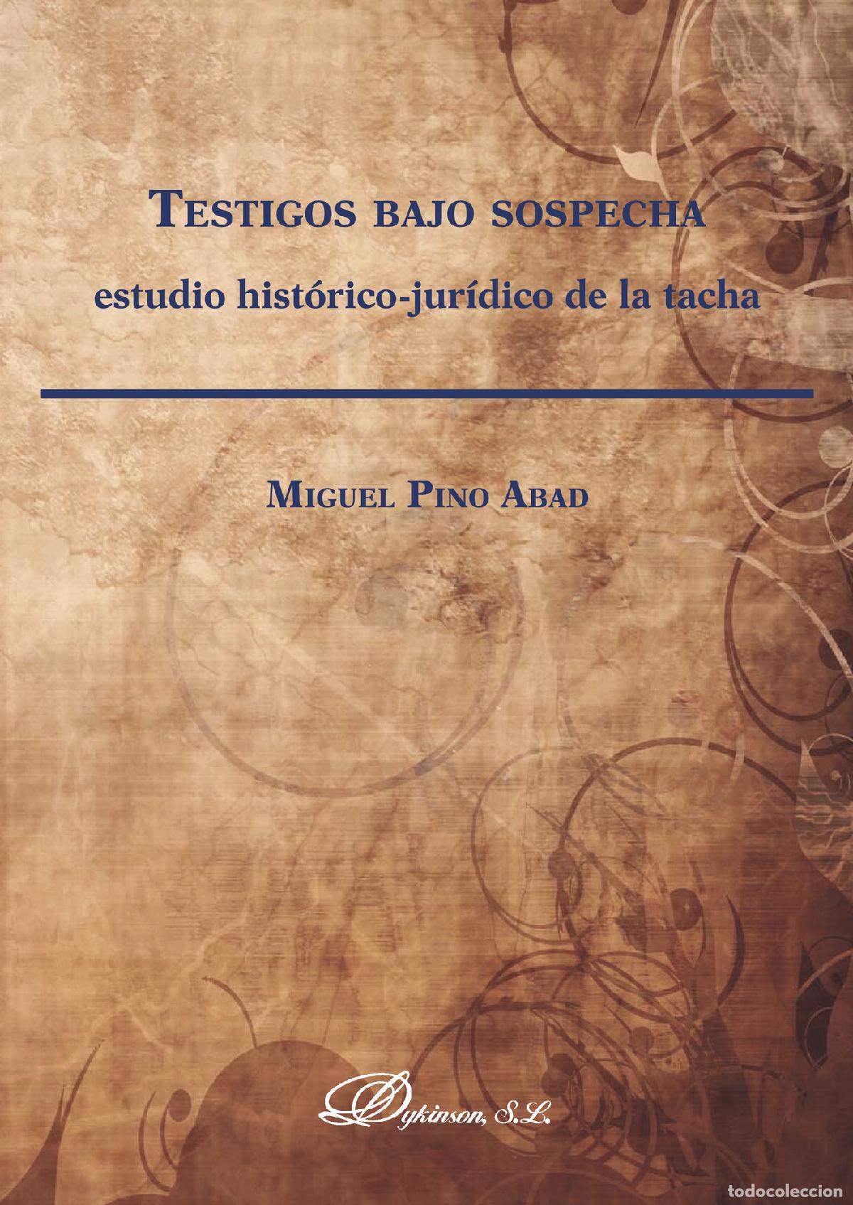 Libros: Testigos bajo sospecha - Estudio hist&oacute;rico-jur&iacute;dico de la tacha - Miguel Pino Abad