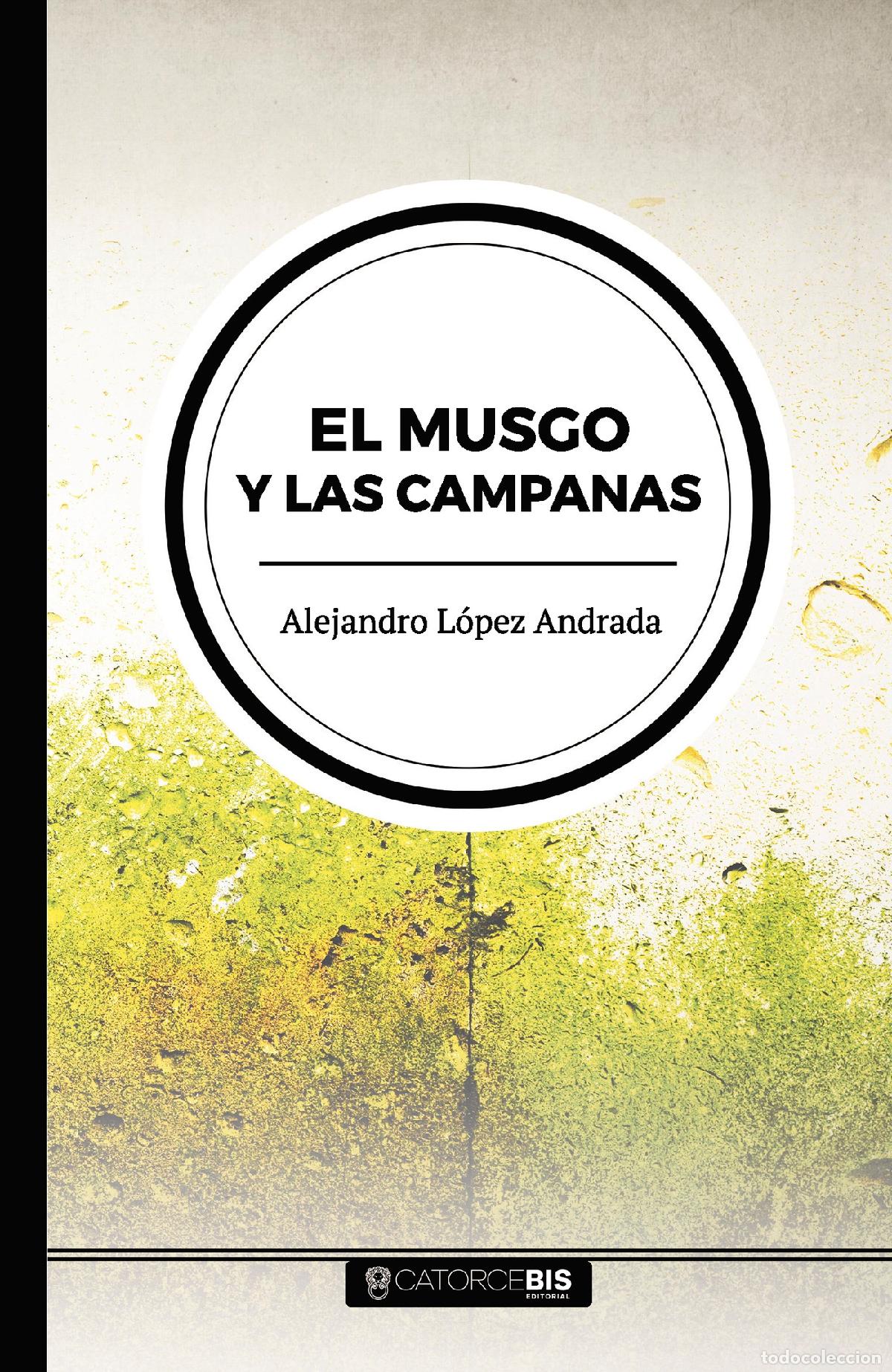Libros: El musgo y las campanas - Alejandro L&oacute;pez Andrada - Foto 1