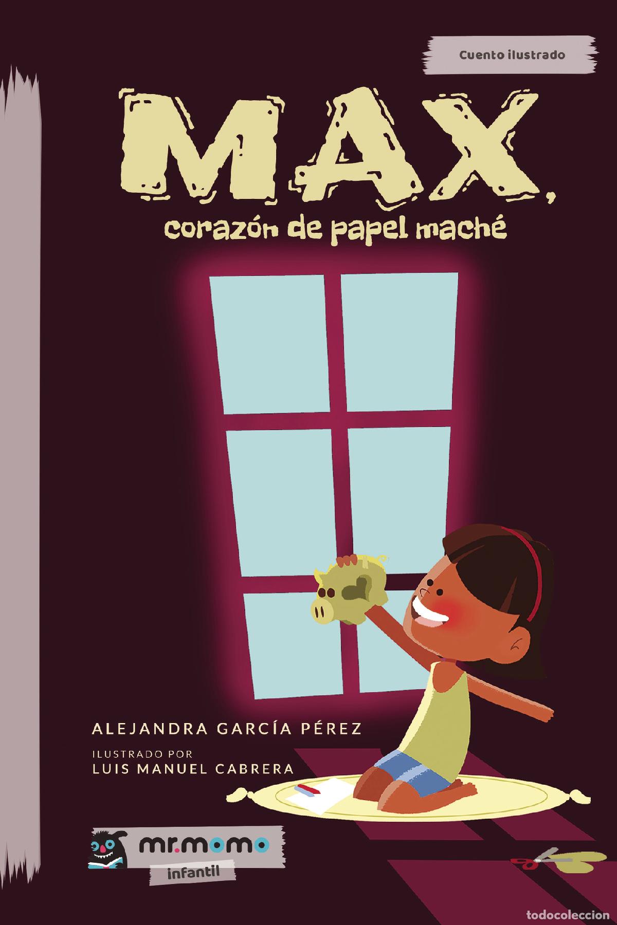 Libri: Max, coraz&oacute;n de papel mach&eacute; - Alejandra Garc&iacute;a P&eacute;rez