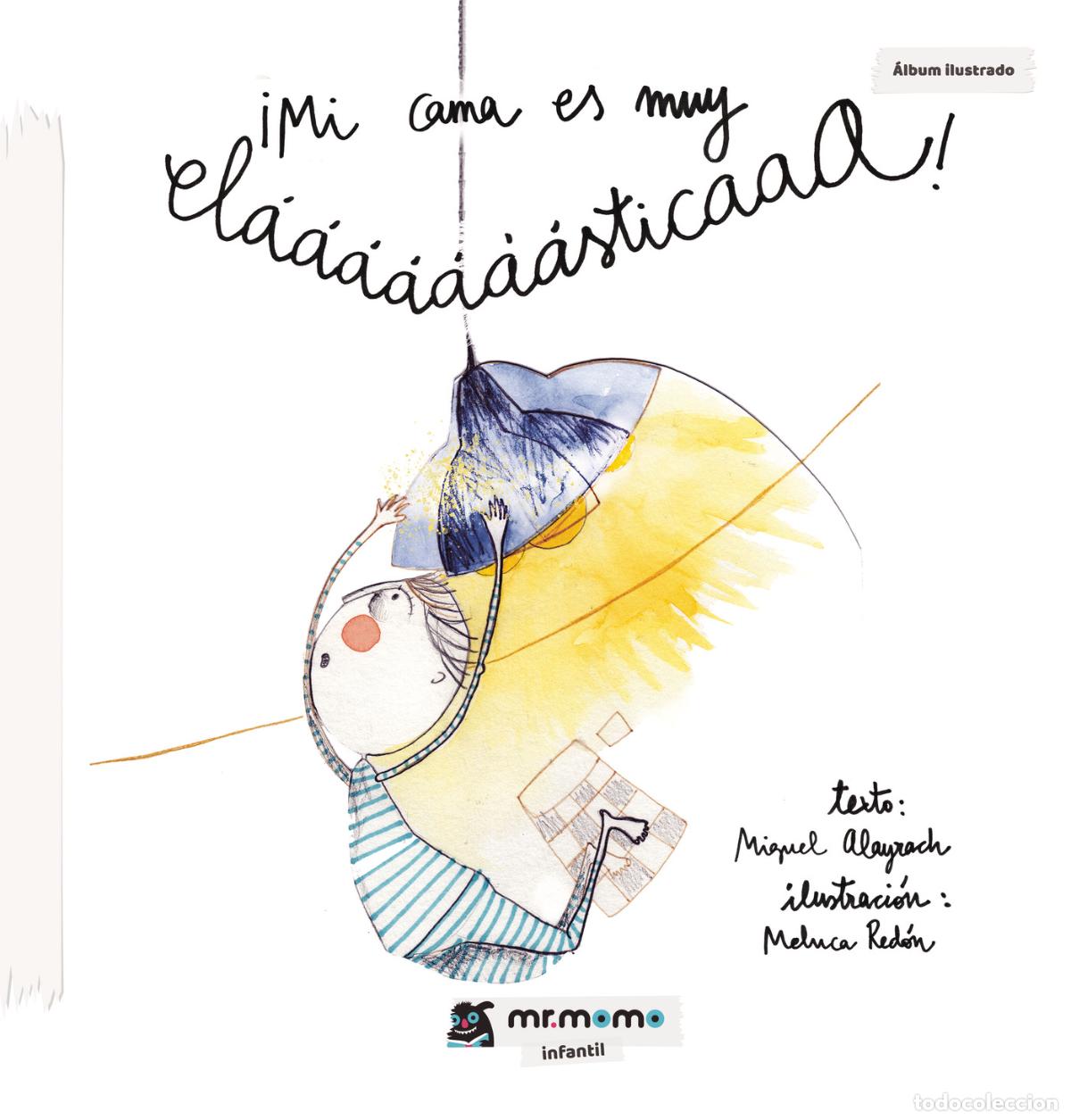 Libri: &iexcl;Mi cama es muy el&aacute;&aacute;&aacute;&aacute;&aacute;&aacute;&aacute;sticaaa! - Miguel Alayrach