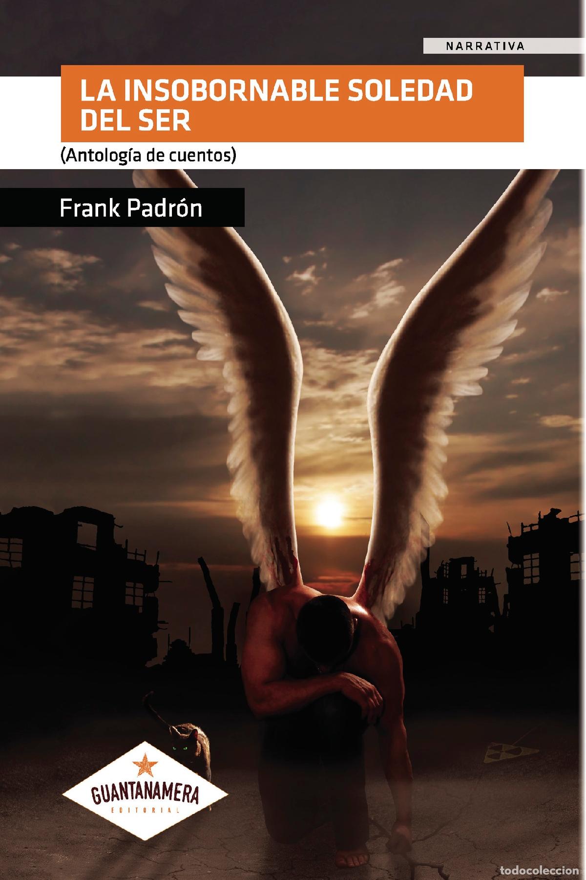 Livros: La insobornable soledad del ser - (Antolog&iacute;a de cuentos) - Frank Padr&oacute;n