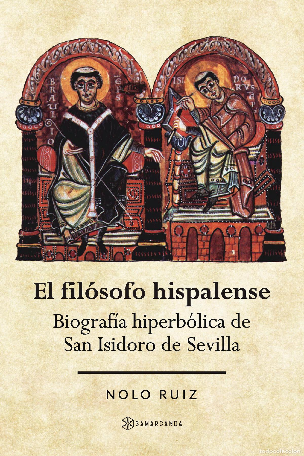 Livros: El fil&oacute;sofo hispalense - Biograf&iacute;a hiperb&oacute;lica de San Isidoro de Sevilla - Nolo Ruiz